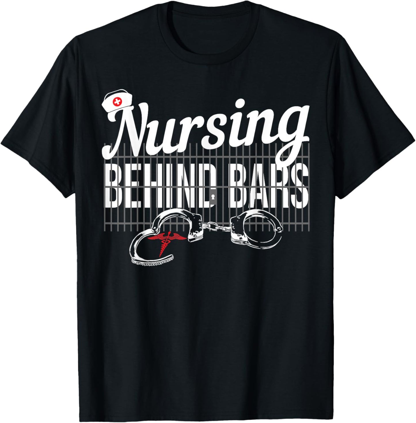 Nursing Behind Bars Correctional Jail Men Women T-Shirt - T-Shirt | Black