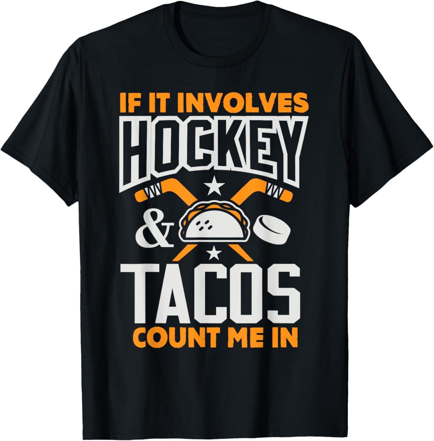 If It Involves Hockey and Tacos Count Me In Hockey Shirt T-Shirt - T-Shirt | Black