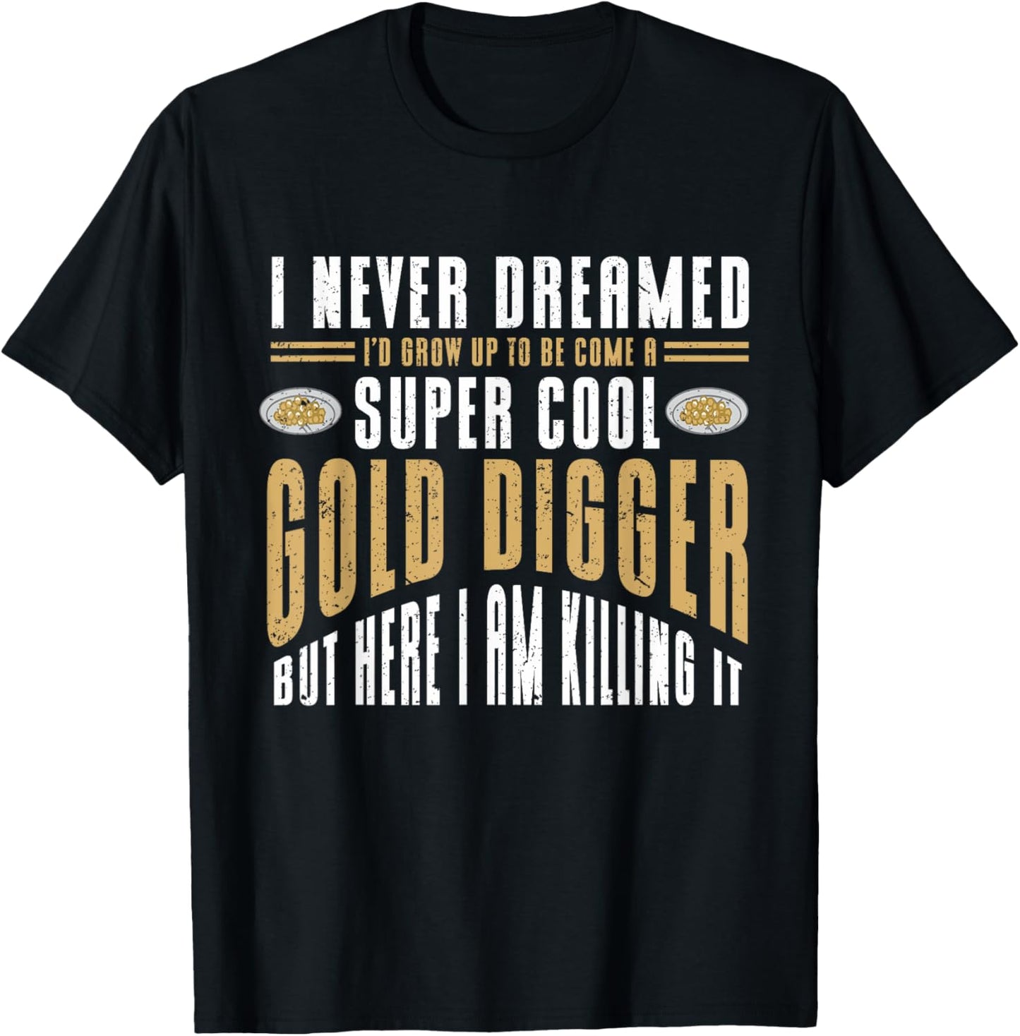 Gold Digger Mining Gold Rush Gold Panning T-Shirt - T-Shirt | Black