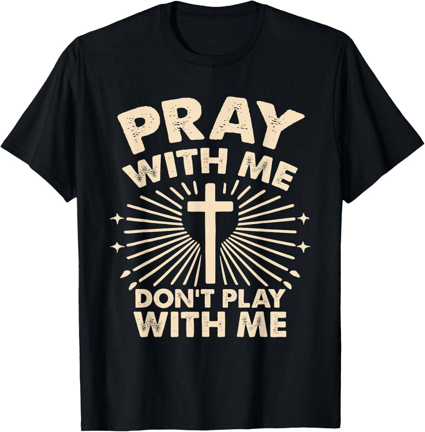 Pray With Me - Don't Play With Me T-Shirt - T-Shirt | Black
