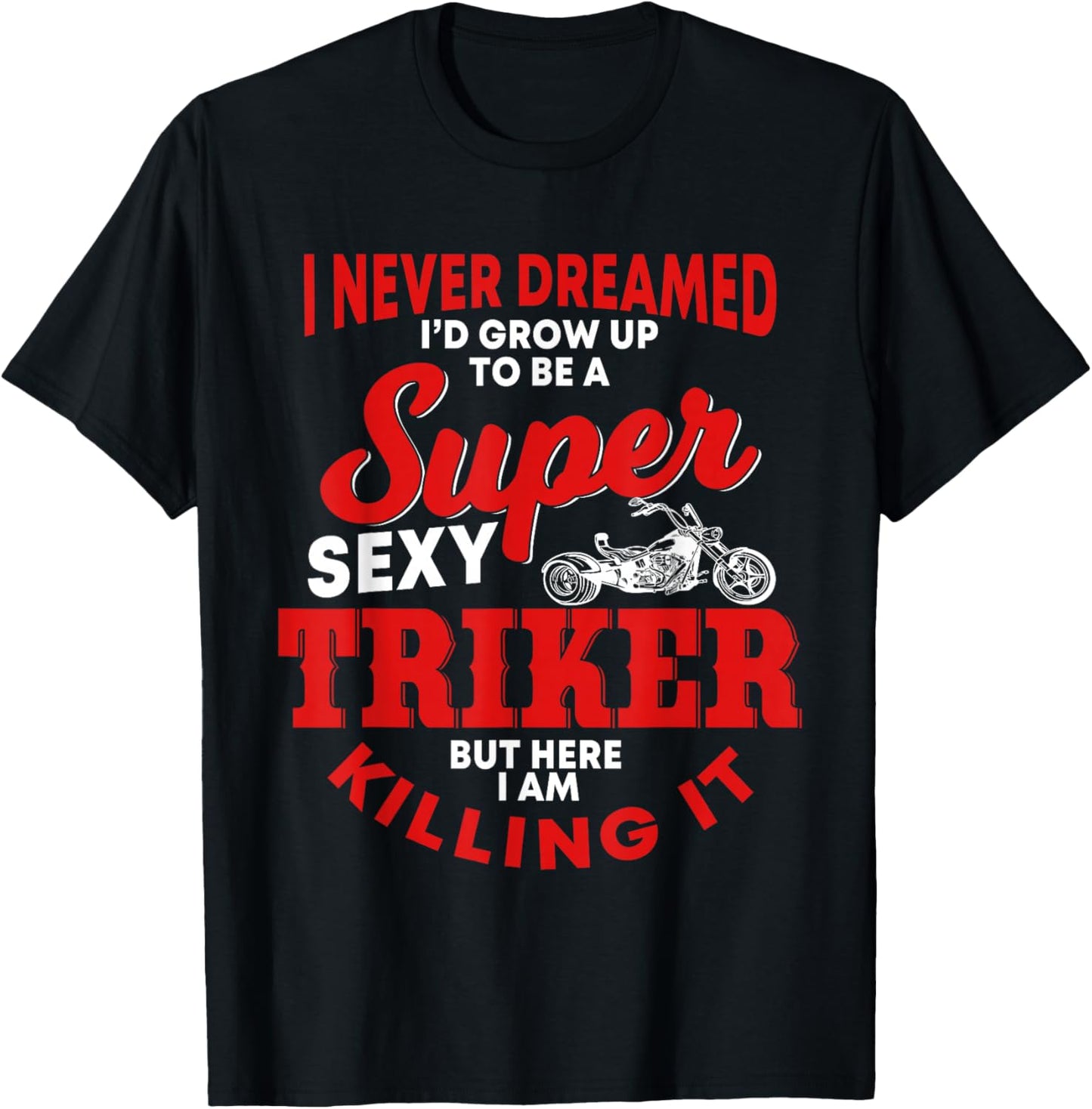 Funny Triker Saying Trike Motorcycle Lover Design T-Shirt - T-Shirt | Black
