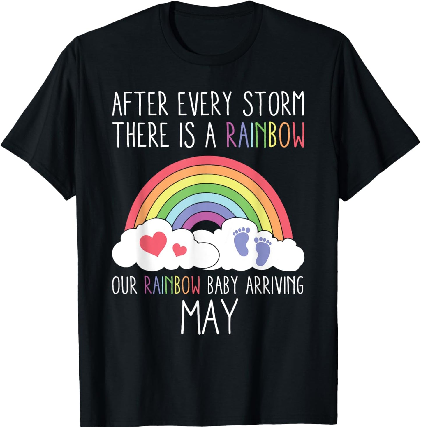 Rainbow Baby Arriving May Pregnancy Announcement Humor Gift T-Shirt - T-Shirt | Black