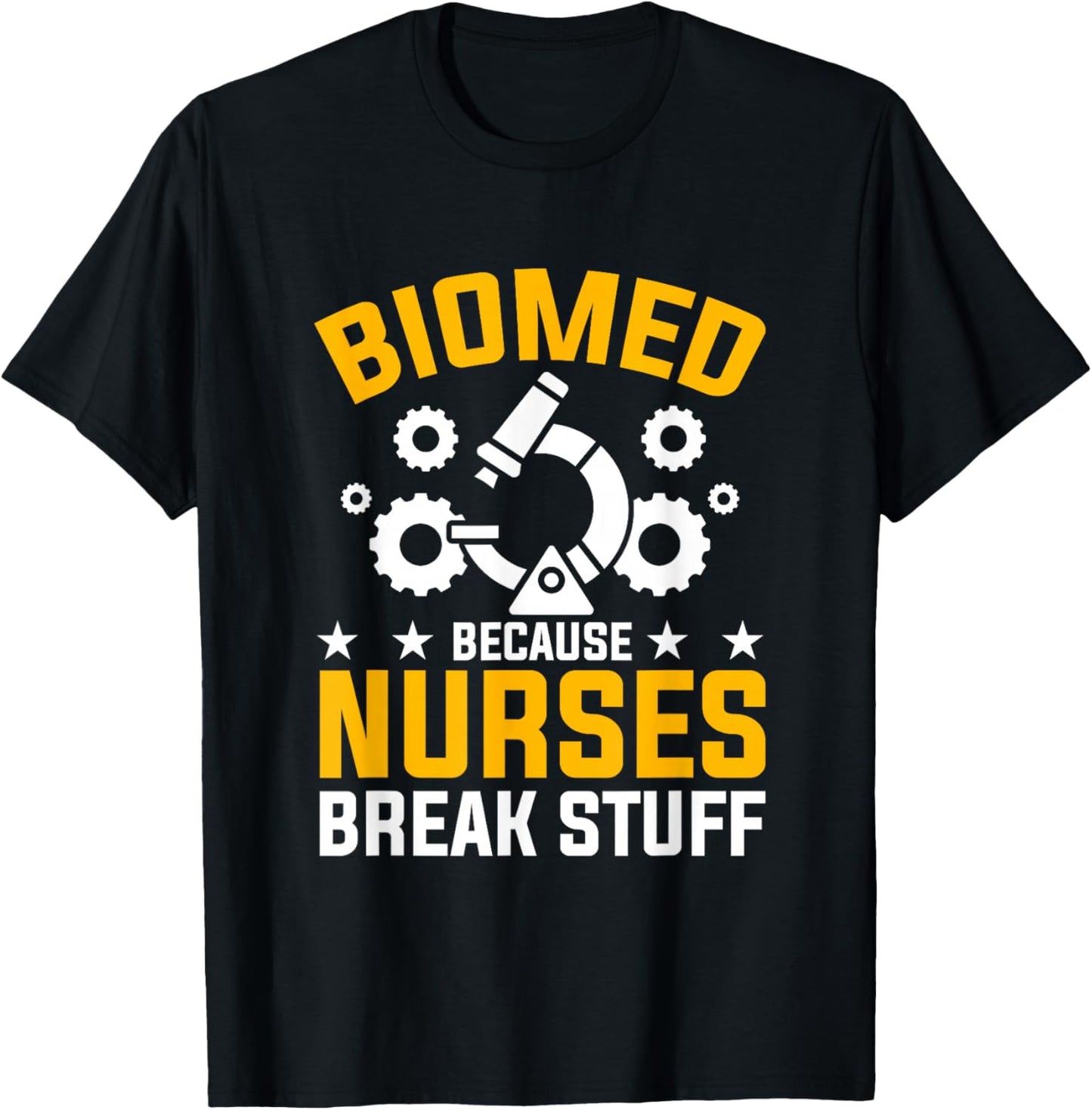 Nurses Break Stuff Biomed Biomedical Engineer T-Shirt - T-Shirt | Black