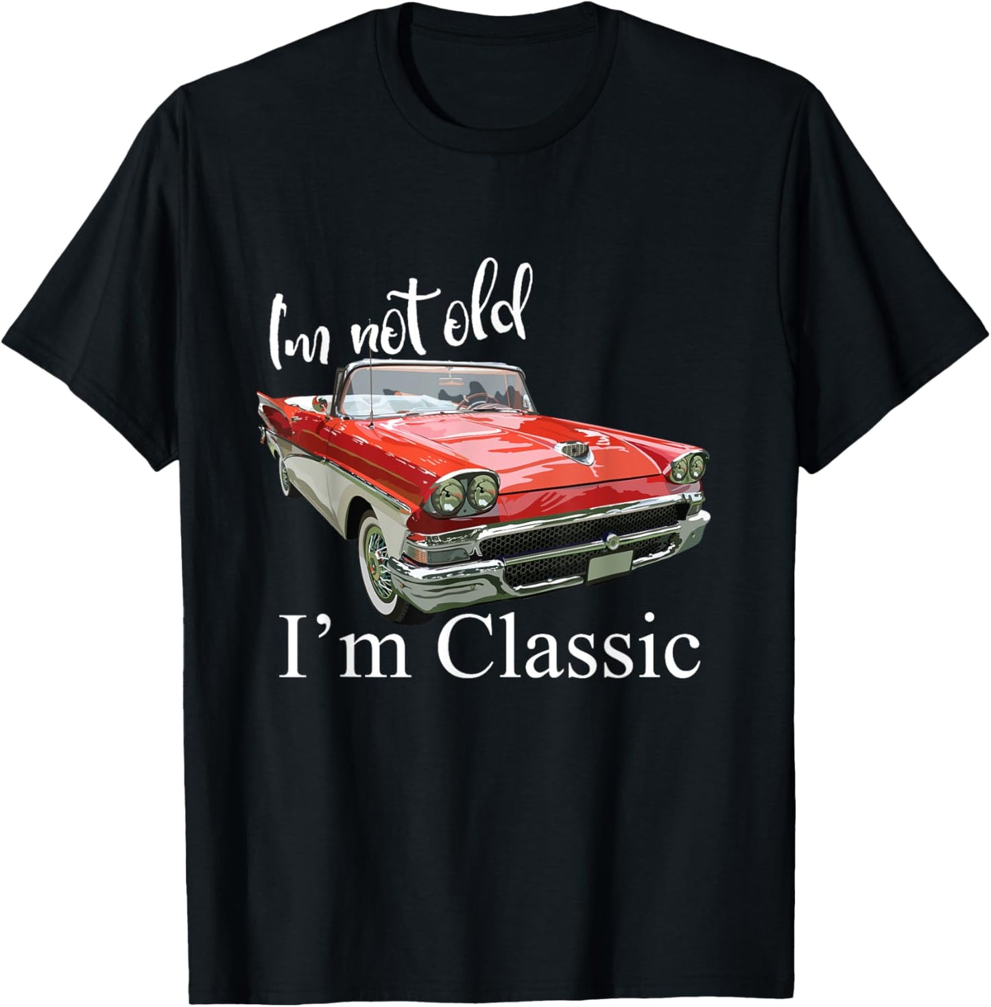 I'm Not Old I'm Classic Retro Muscle Car Funny Birthday T-Shirt - T-Shirt | Black