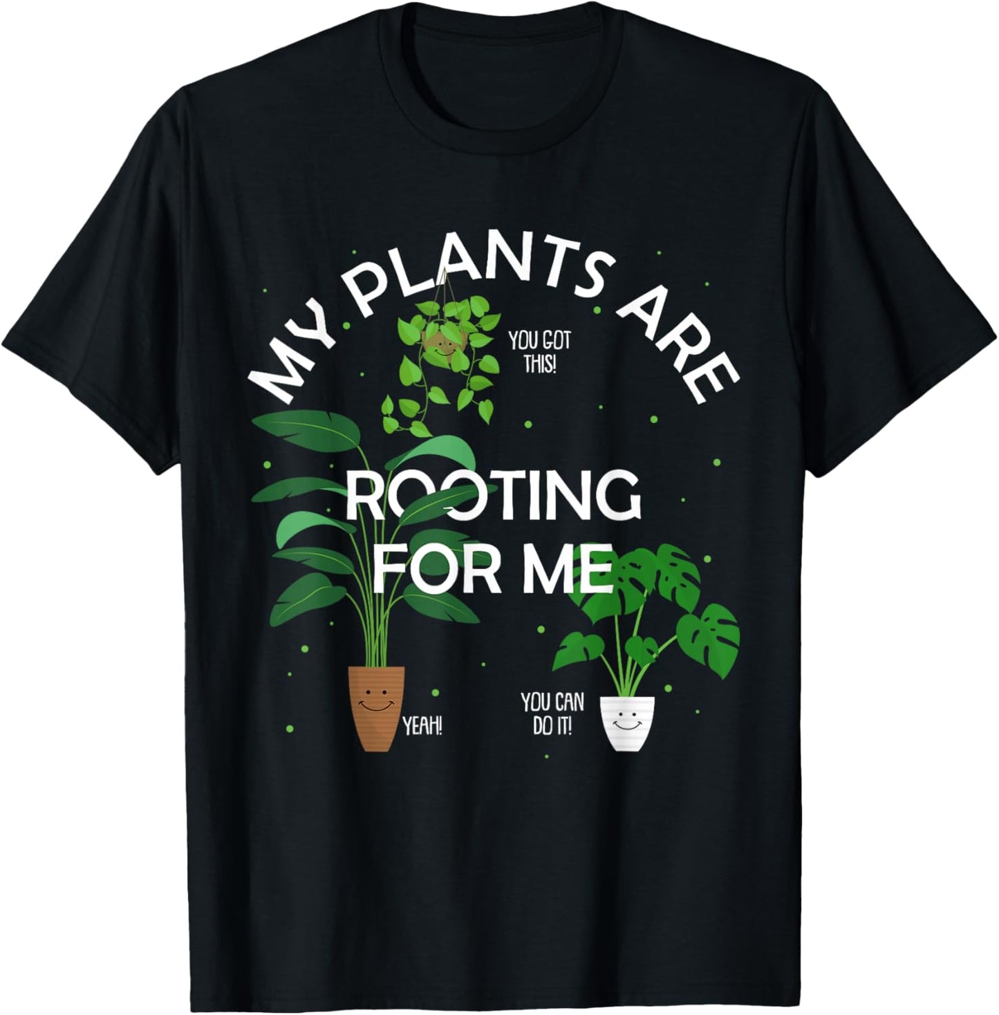 My Plants Are Rooting For Me Plant Funny Gift T-Shirt - T-Shirt | Black