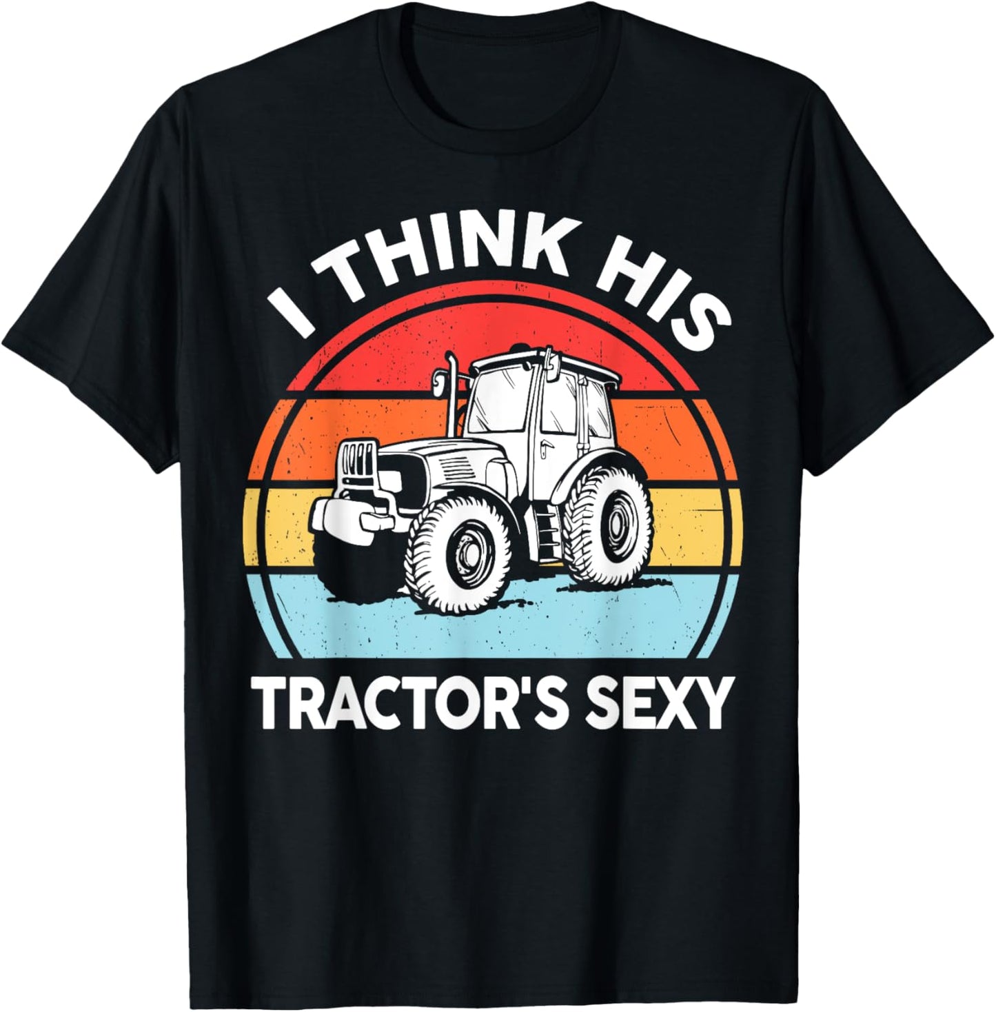 Tractor-Shirt I Think His Tractor's Sexy Farmer Gift Women T-Shirt - T-Shirt | Black