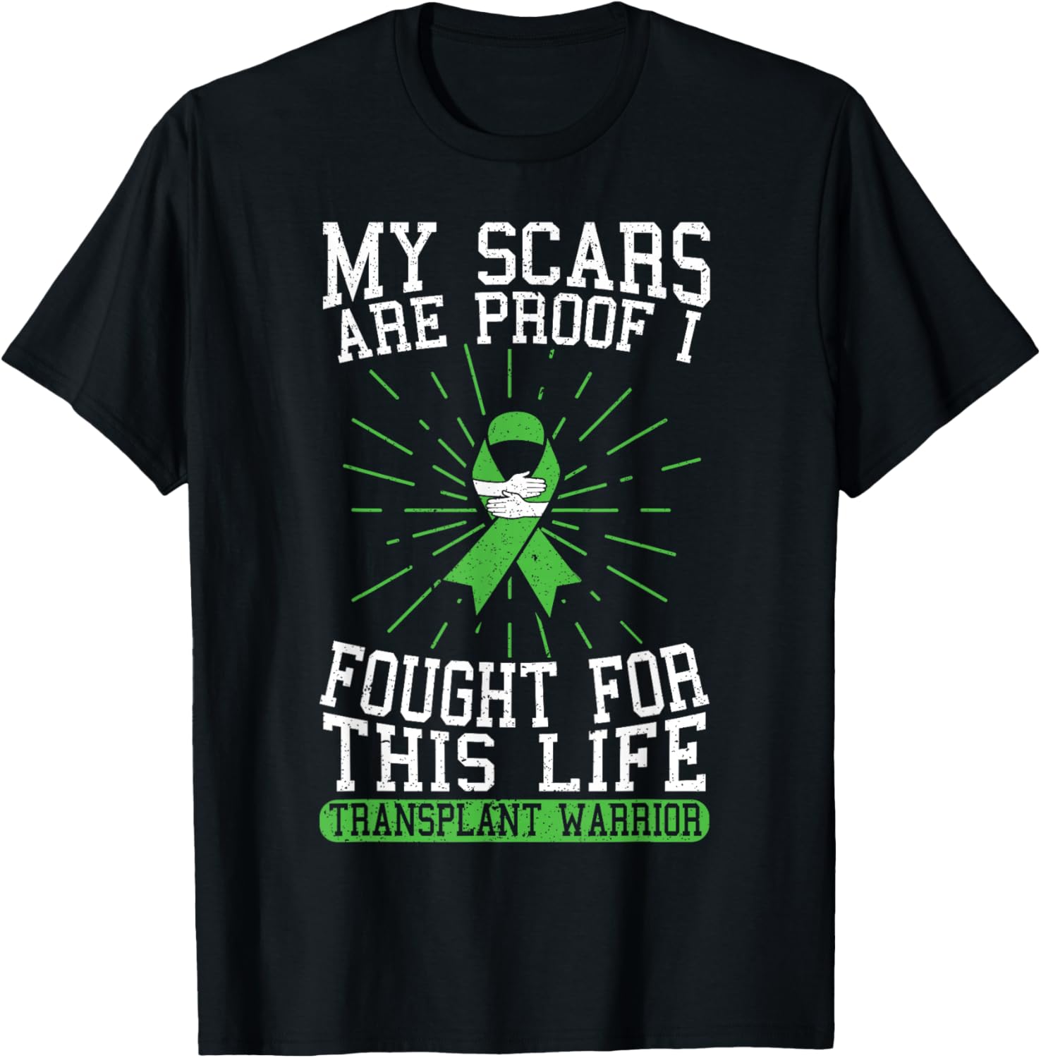 My Scars are Proof I Fought for This Life Transplant Warrior T-Shirt - T-Shirt | Black