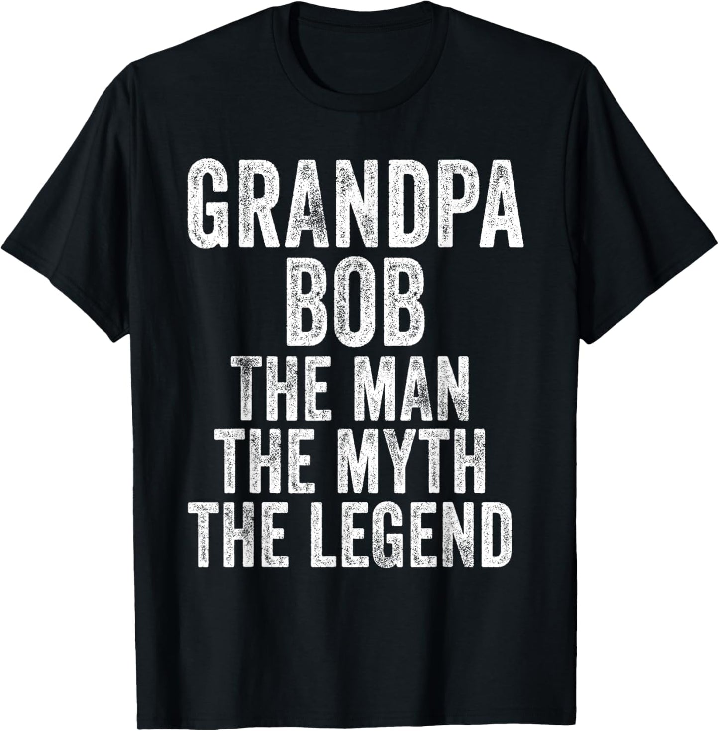 Grandpa Bob The Man The Myth The Legend Funny Vintage Dad T-Shirt - T-Shirt | Black