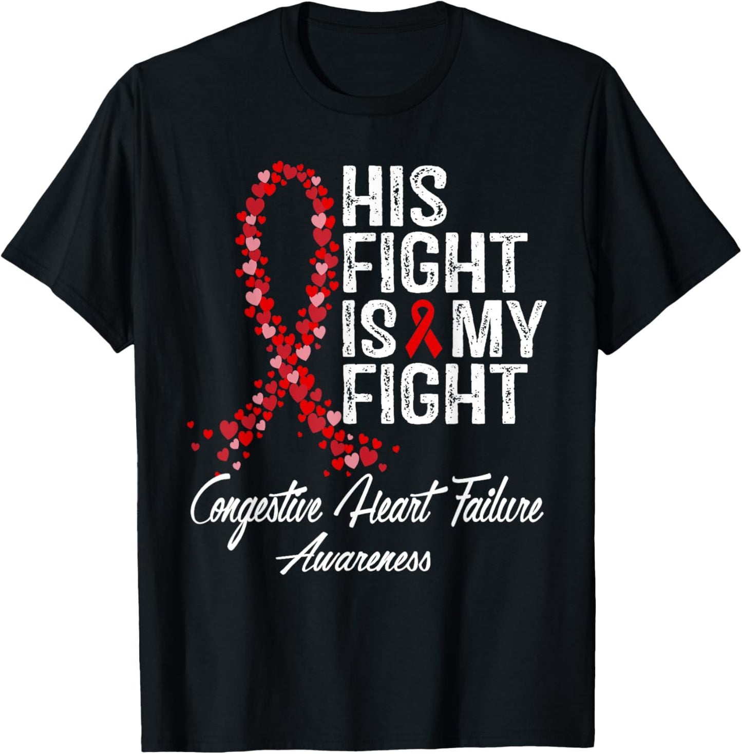 His Fight Is My Fight Congestive Heart Failure Awareness T-Shirt - T-Shirt | Black