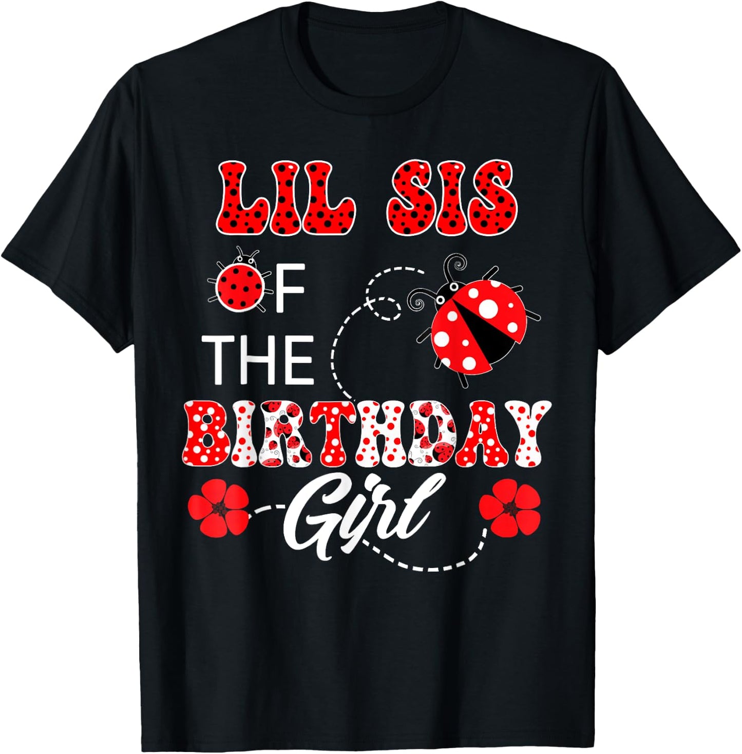 Lil Sister Of The Birthday Girl Family Matching Ladybug T-Shirt - T-Shirt | Black