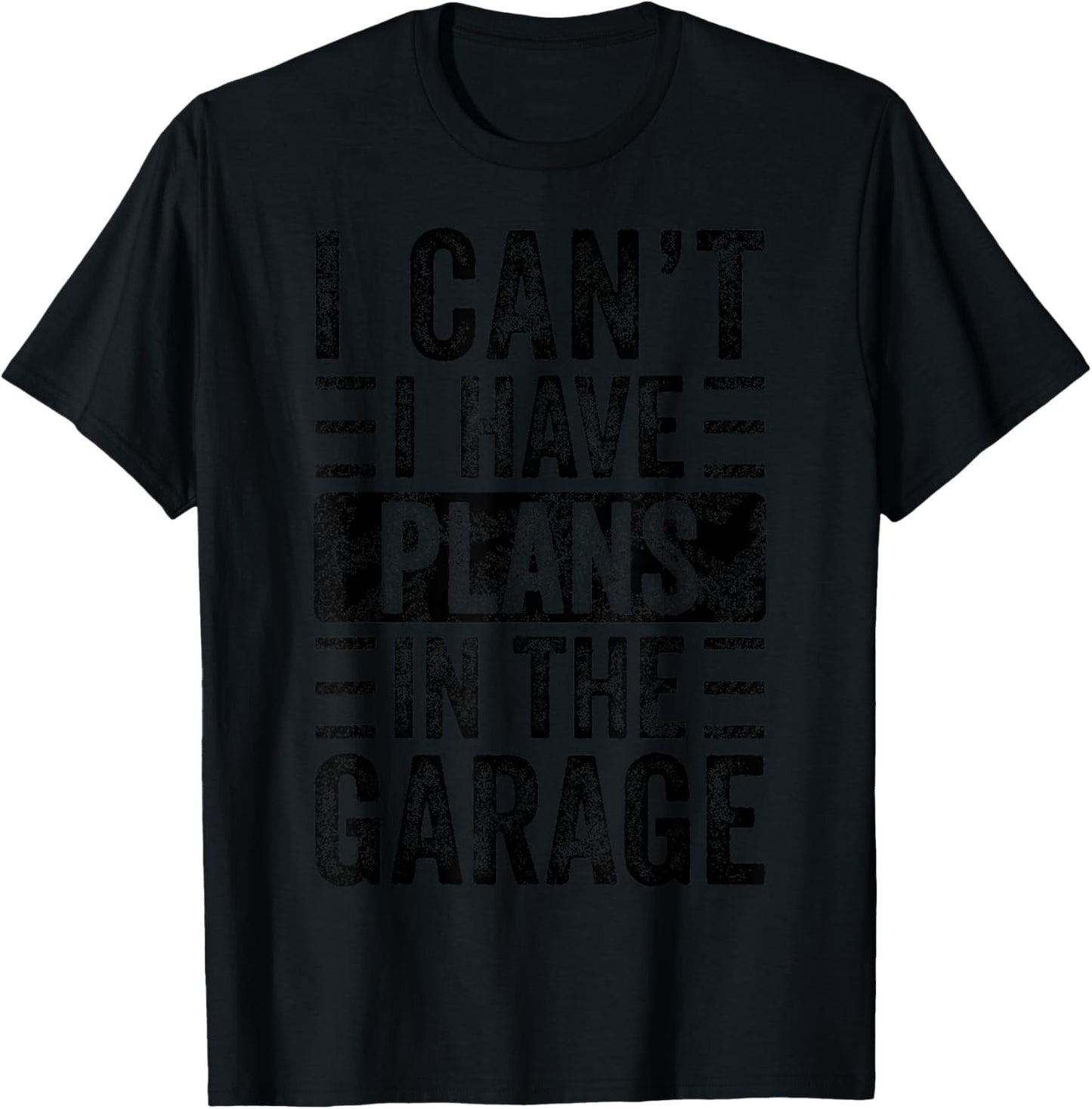 I Can't I Have Plans In The Garage, Funny Car Mechanic Quote T-Shirt - T-Shirt | Black