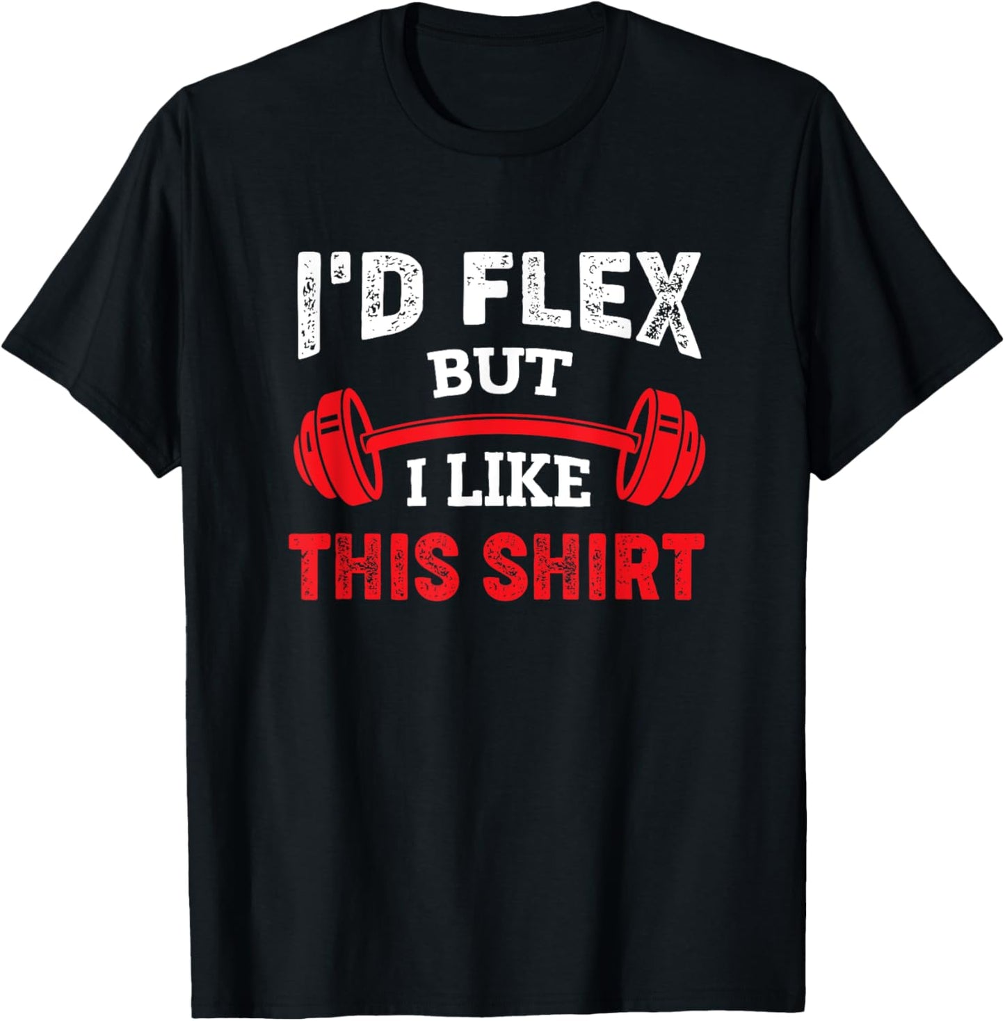 Bodybuilding Gym Workout I'd Flex But I Like This T-Shirt - T-Shirt | Black