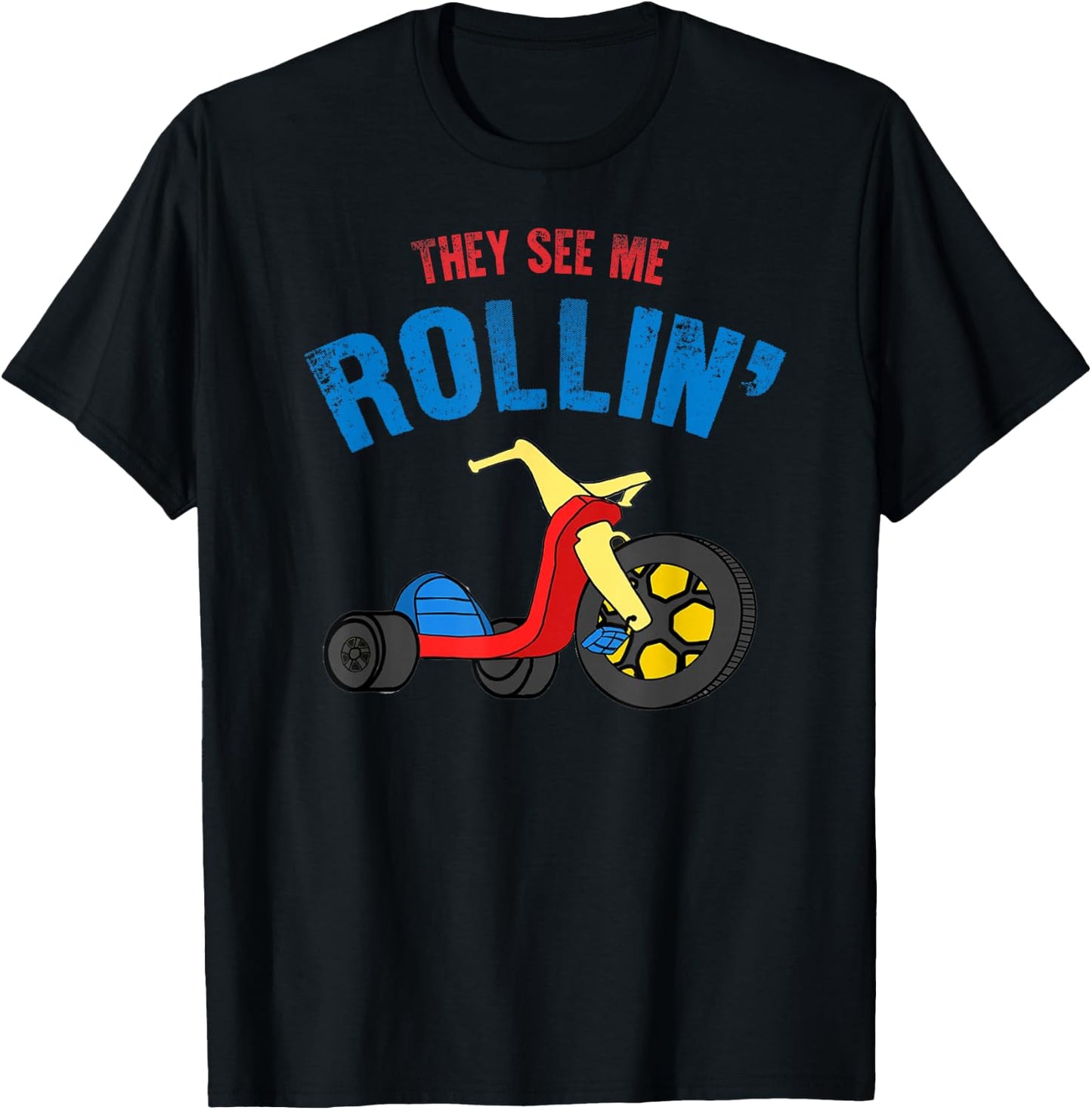 They see me Rollin' Rolling Funny T-Shirt - T-Shirt | Black