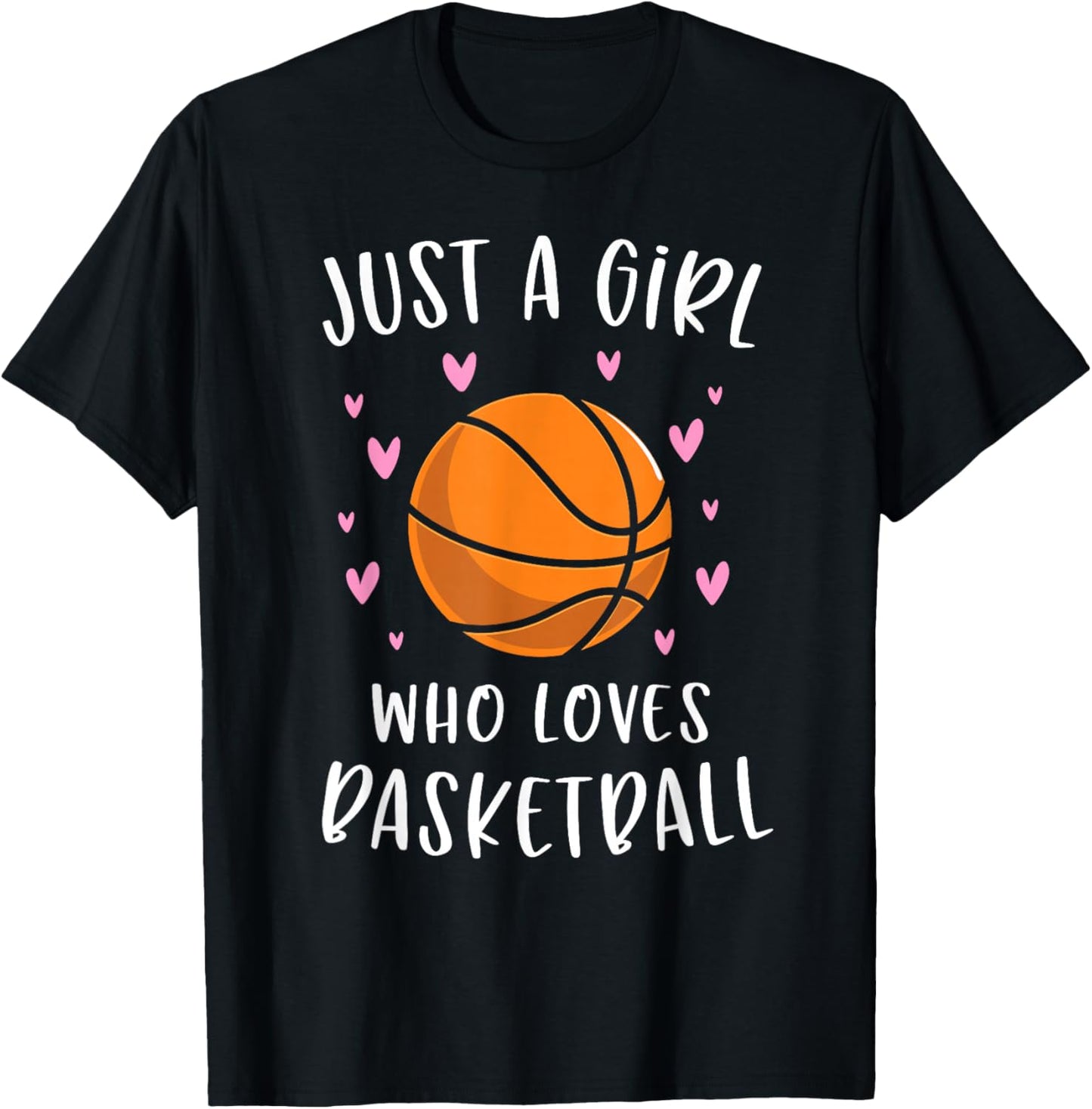 Basketball Shirt for Girls Just A Girl Who Loves Basketball T-Shirt - T-Shirt | Black