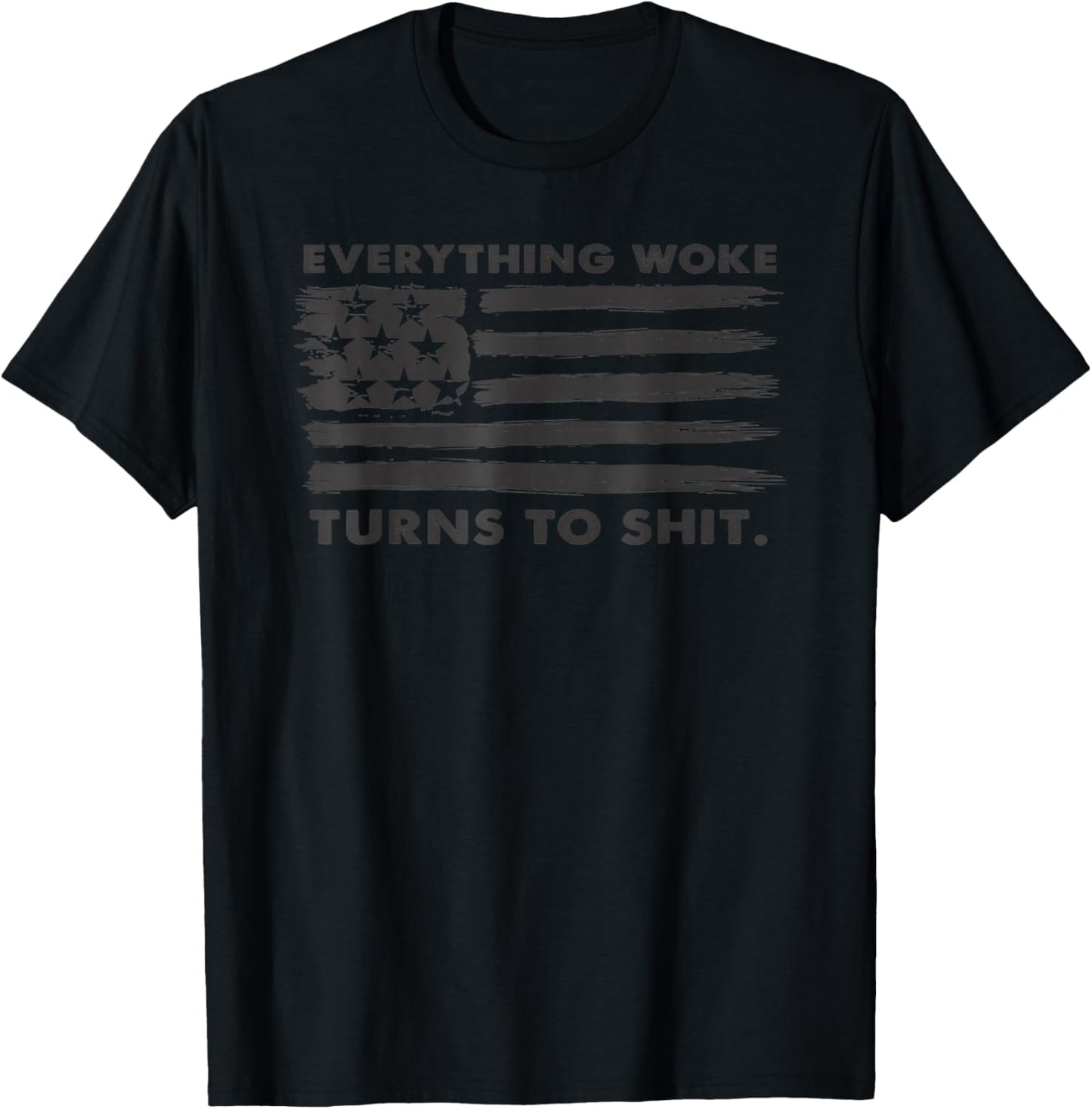 Funny Trump Everything Woke Turns to Shit T-Shirt - T-Shirt | Black