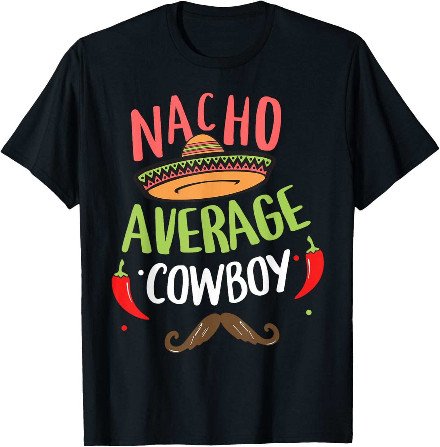 Nacho Average Cowboy Sombrero Beard Cinco de Mayo T-Shirt - T-Shirt | Black