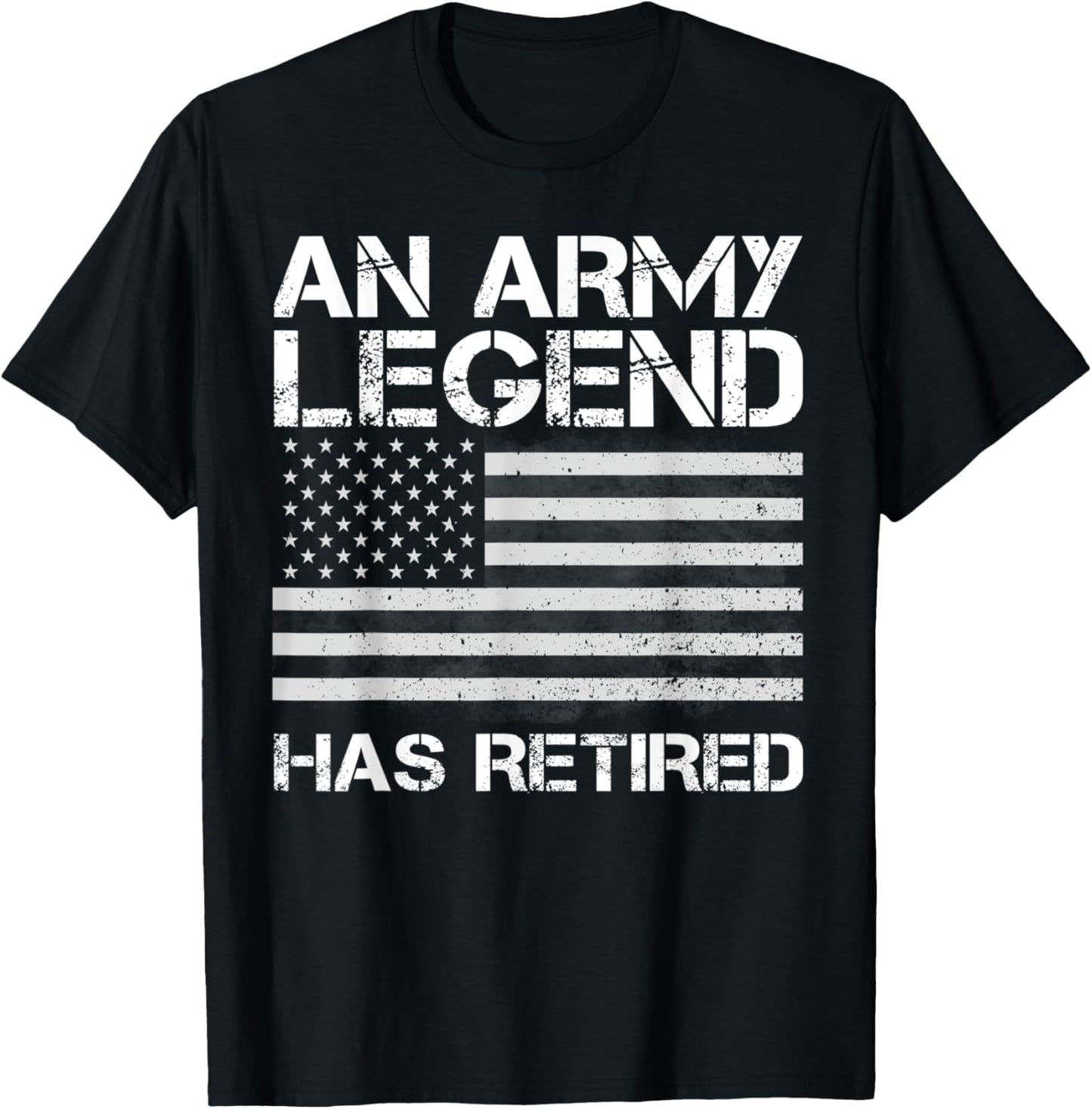 An Army Legend Has Retired, Retirement Gifts T-Shirt - T-Shirt | Black