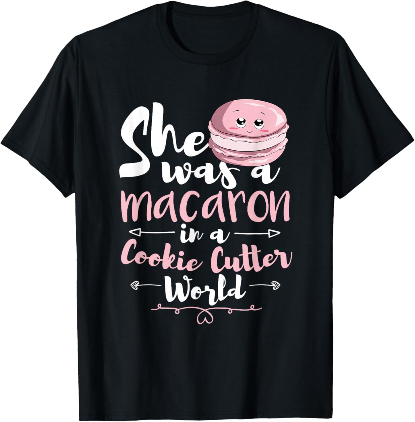 She Was A Macaron In A Cookie Cutter World Women Macarons T-Shirt - T-Shirt | Black