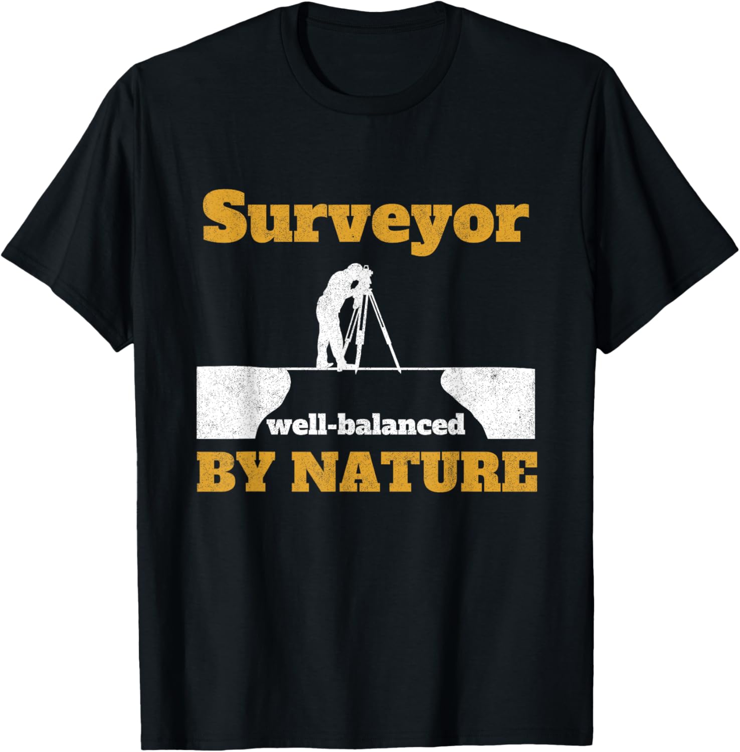 Surveyor Well Balanced By Nature Tripod Land Surveyor T-Shirt - T-Shirt | Black