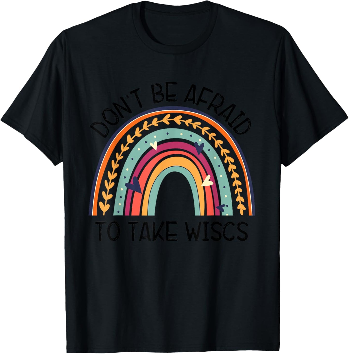 Dont Be Afraid To Take Wisc School Psychologist Rainbow T-Shirt - T-Shirt | Black