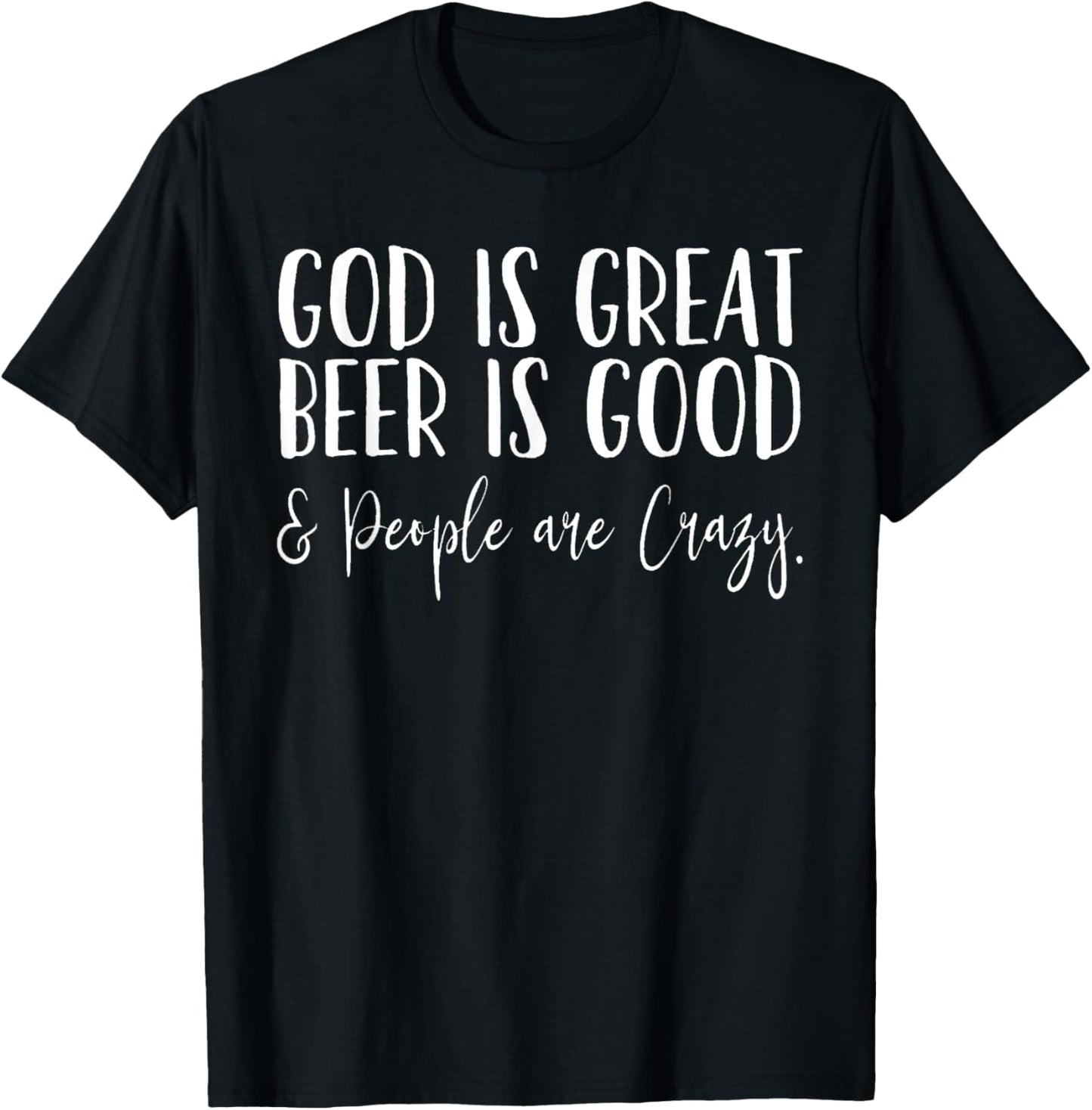 God is great Beer is good and people are crazy T-Shirt - T-Shirt | Black