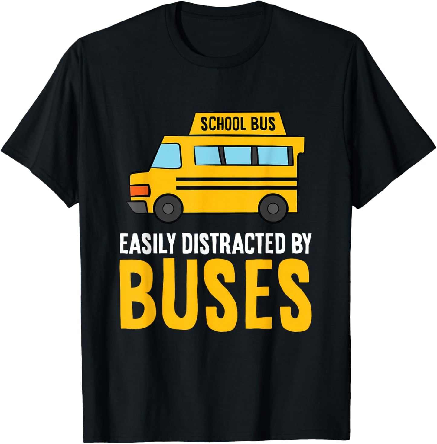 School Bus Easily Distracted By Buses T-Shirt - T-Shirt | Black