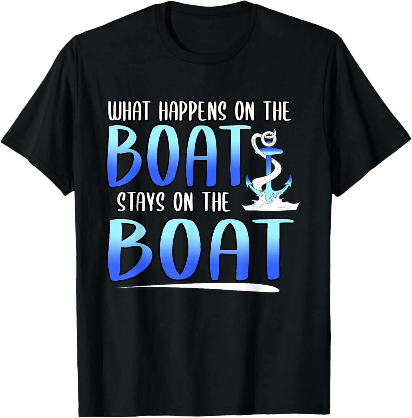 Funny What Happens On The Boat Stays On The Boat Captain T-Shirt - T-Shirt | Black