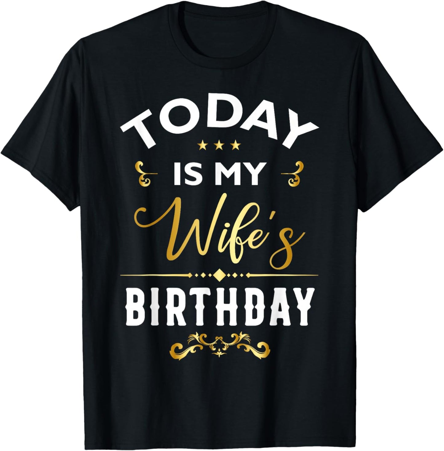 Today Is My Wife's Birthday - Happy Birthday Party T-Shirt - T-Shirt | Black