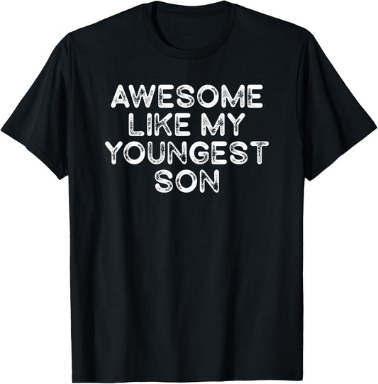Awesome Like My Youngest son Funny Fathers Day Dad T-Shirt - T-Shirt | Black