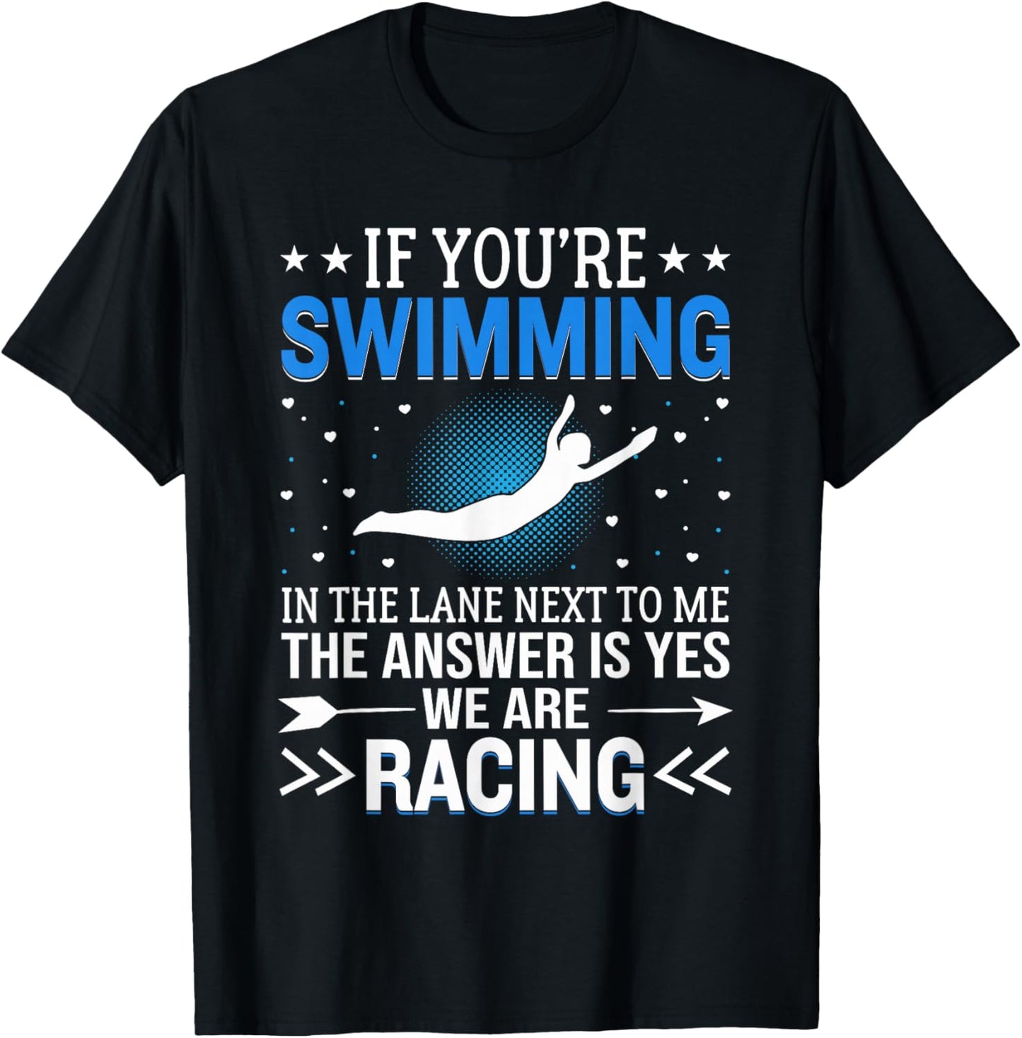 If You're Swimming In The Lane Next To Me - Swim Team T-Shirt - T-Shirt | Black