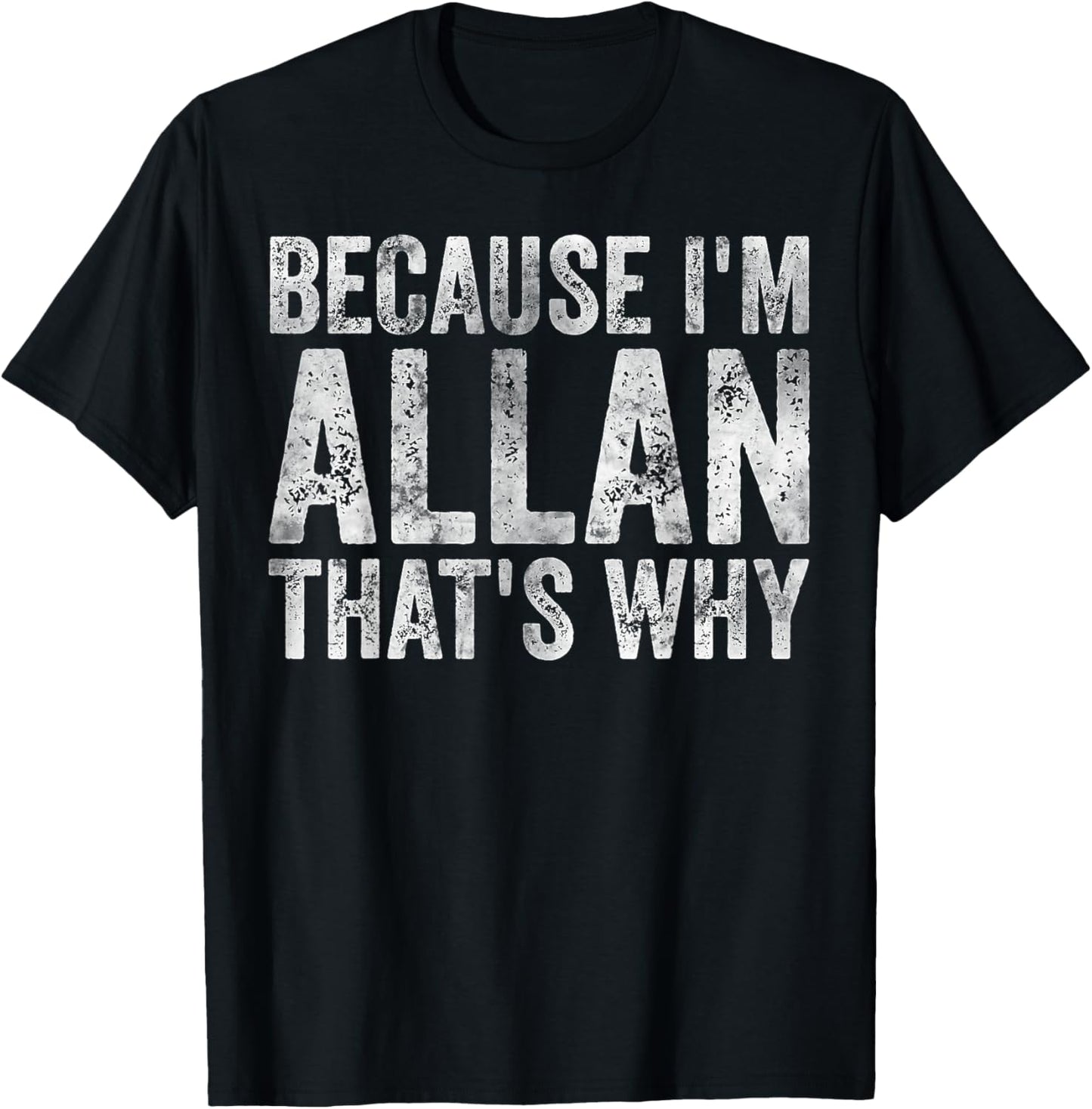 Funny Personalized Name Shirt Because I'm Allan That's Why T-Shirt - T-Shirt | Black