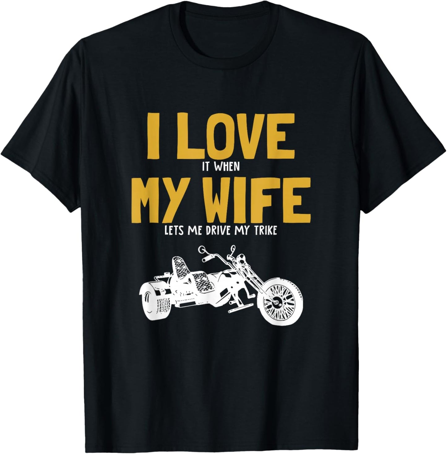 I love my wife, trikebike, tricycle, motorcycle triker trike T-Shirt - T-Shirt | Black