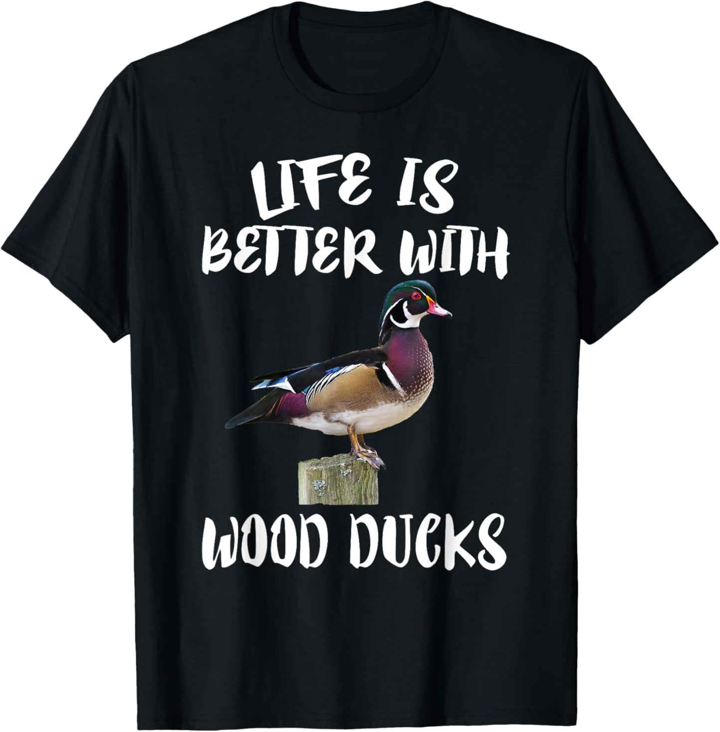 Cute Birds Animals Life Is Better With Wood Ducks T-Shirt - T-Shirt | Black