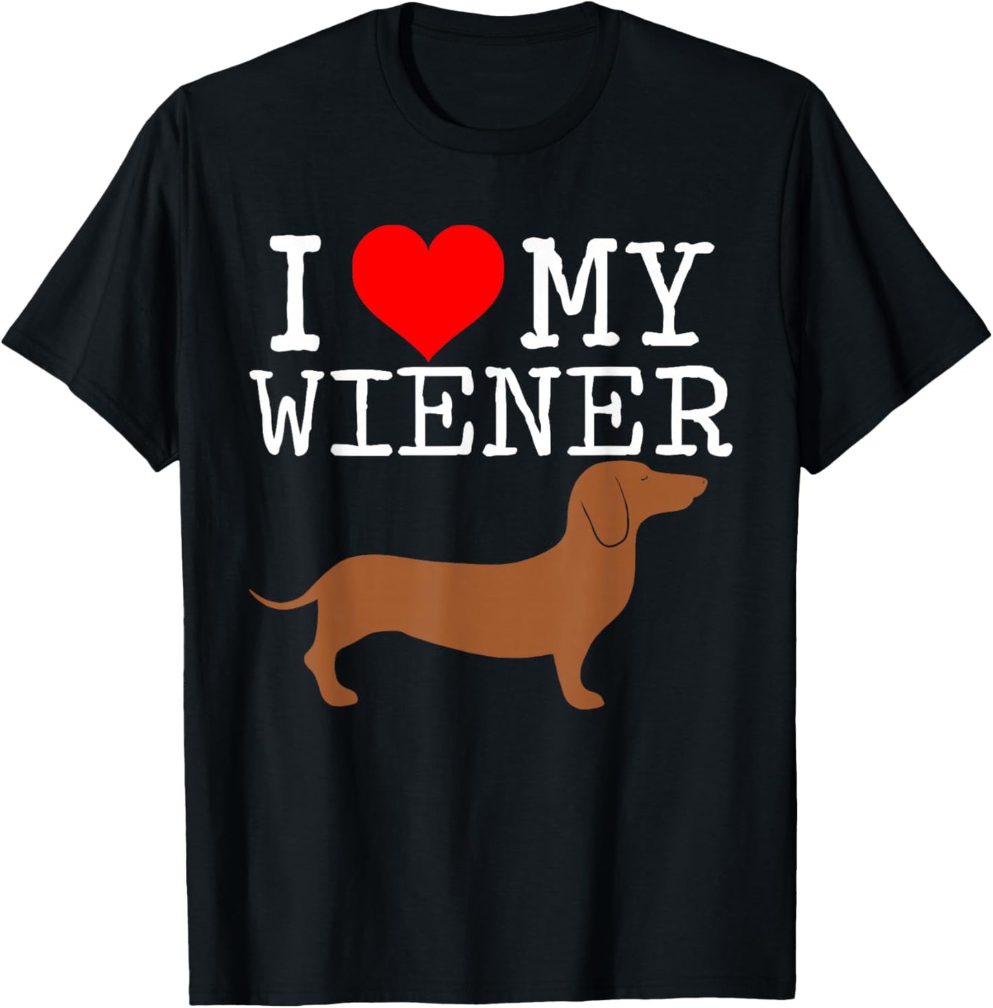 I love my Wiener funny Dachshund weiner dog Men Women T-Shirt - T-Shirt | Black