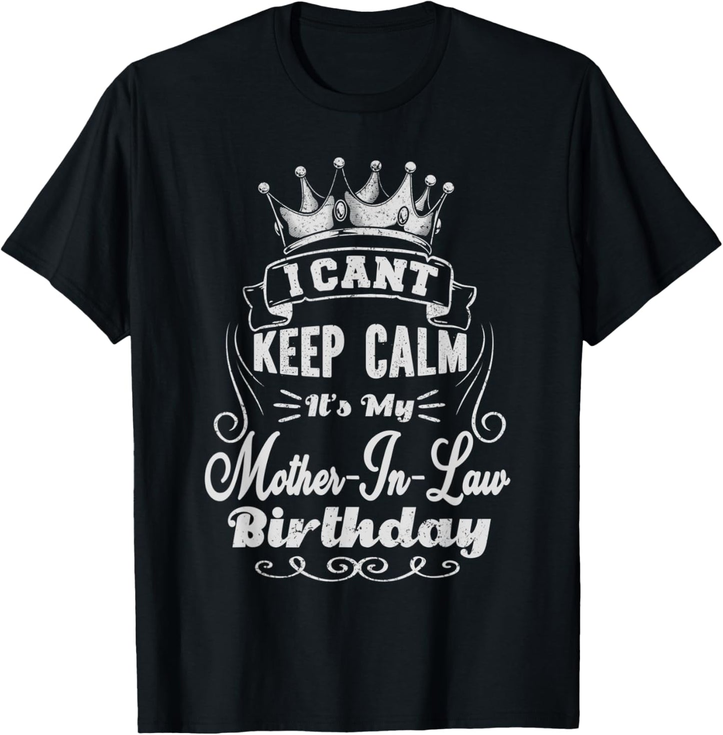 I Can't Keep Calm It's My Mother-in-Law Birthday T-Shirt - T-Shirt | Black