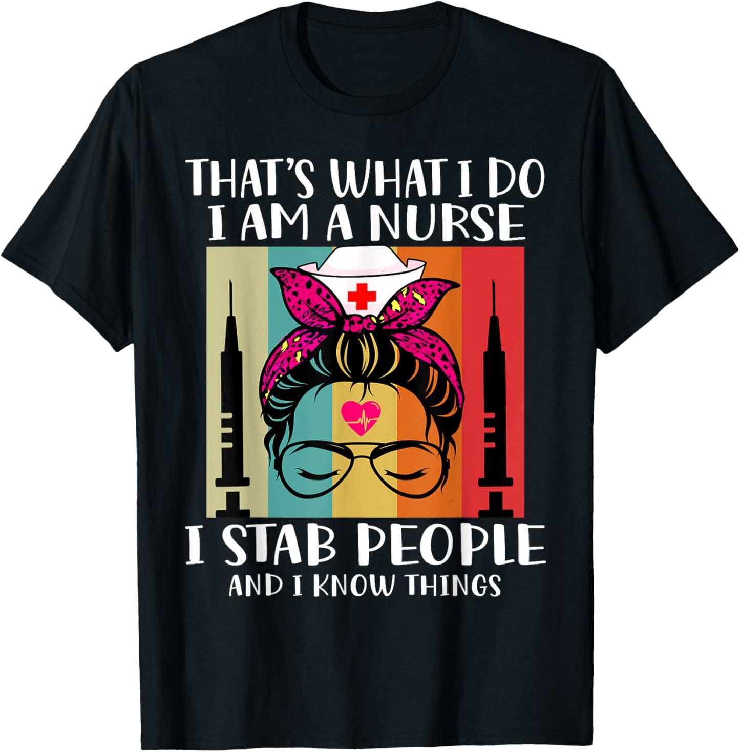 That's What I Do I Am A Nurse I Stab People I Knows Things T-Shirt - T-Shirt | Black