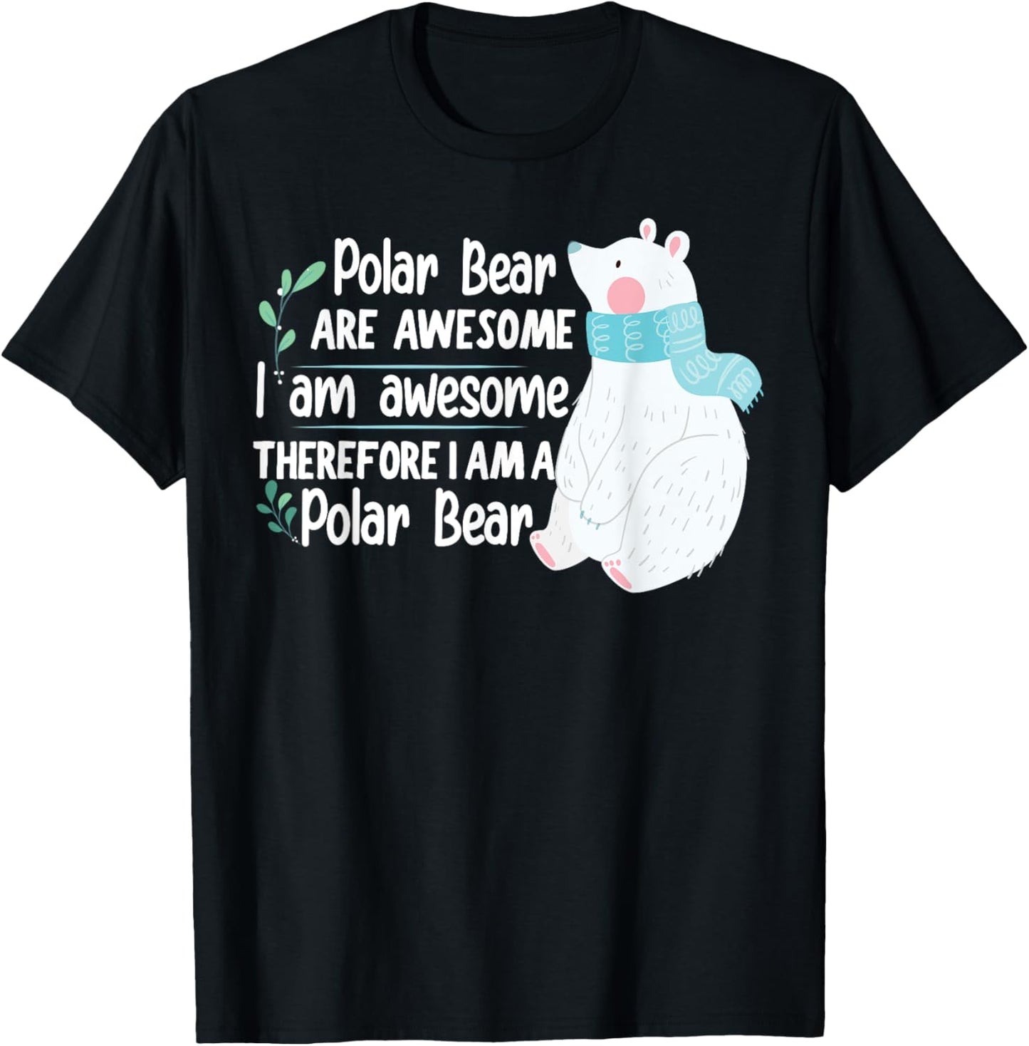Polar Bear are awesome I am awesome, I am a Polar Bear T-Shirt - T-Shirt | Black