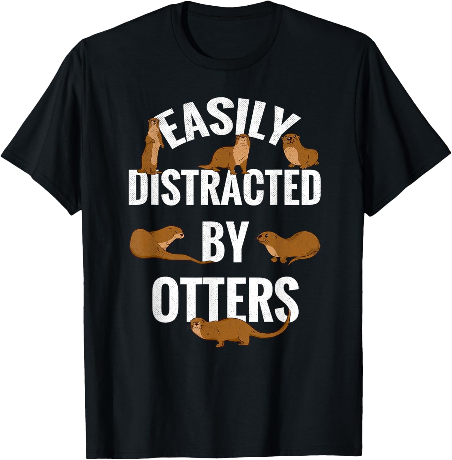 Easily Distracted By Otters Loves Otters Funny Otter T-Shirt - T-Shirt | Black