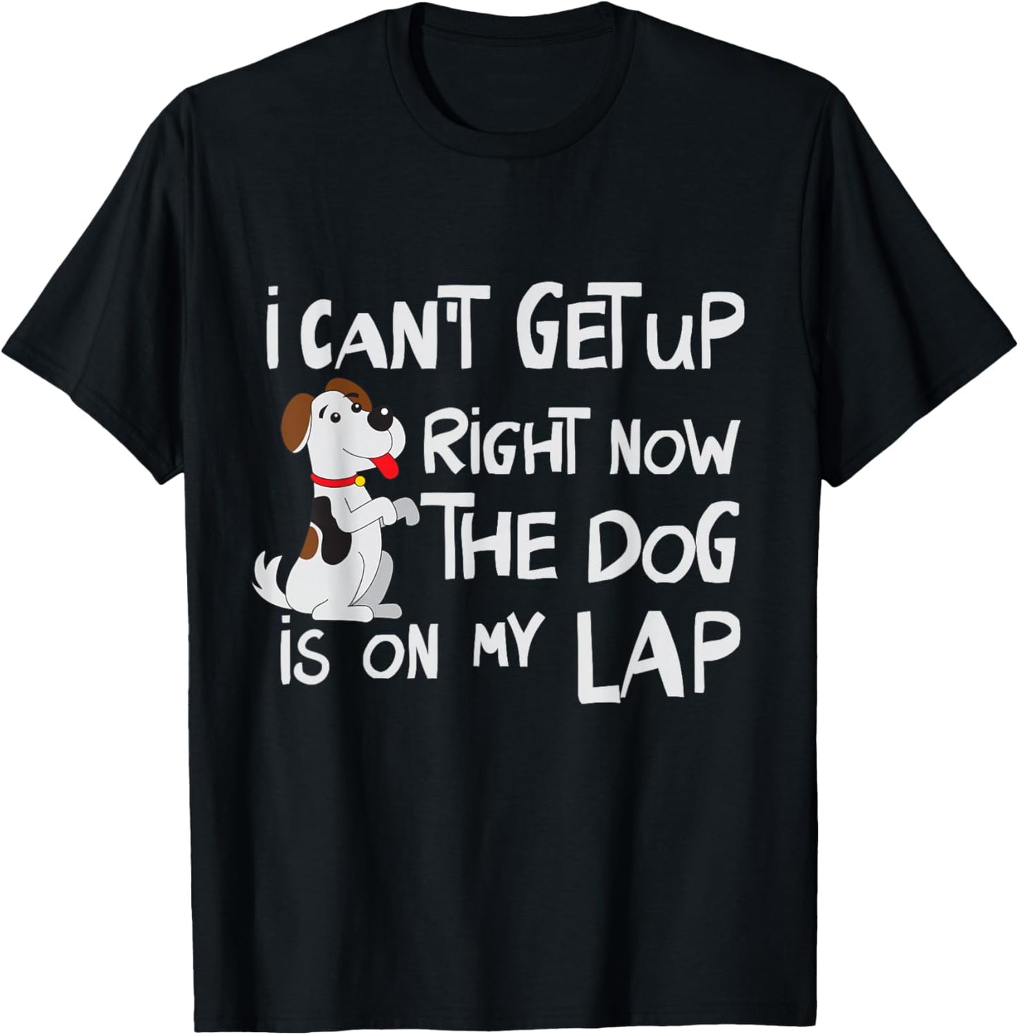 I Can’t Get Up Right Now The Dog Is On My Lap Dog Lovers T-Shirt - T-Shirt | Black