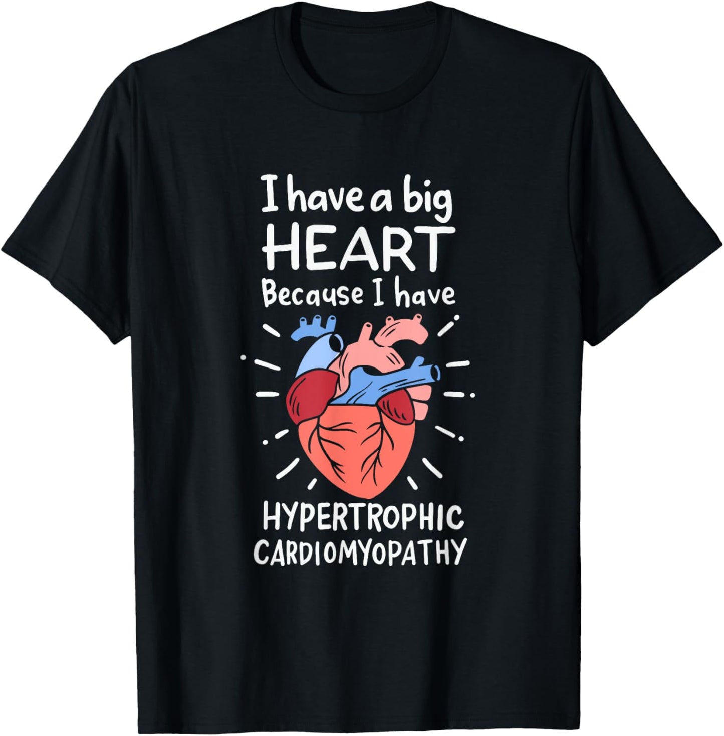 I've a Big Heart Because I've Hypertrophic Cardiomyopathy T-Shirt - T-Shirt | Black