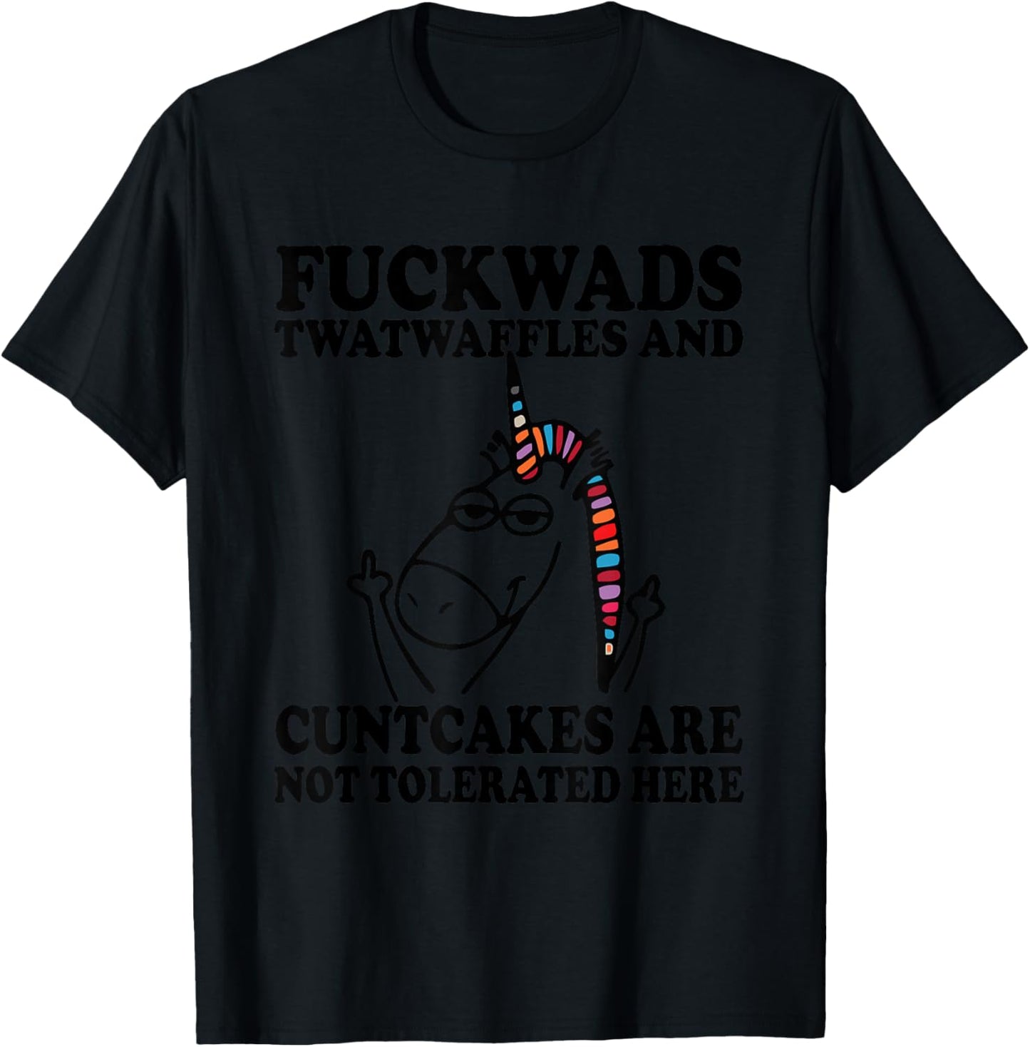 F_ckwads Twatwaffles And Cuntcakes Are Not Tolerated Here T-Shirt - T-Shirt | Black
