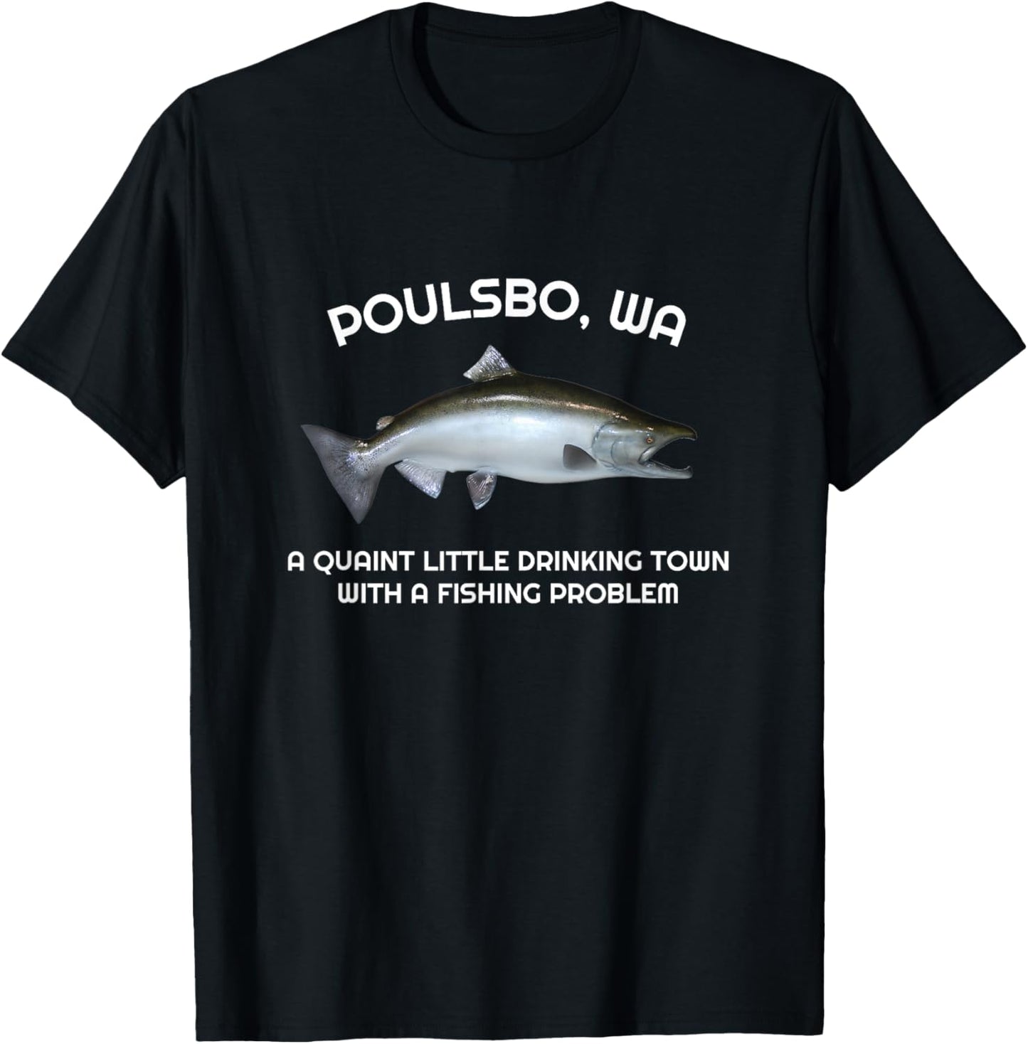 Quaint Little Drinking Town Fishing Problem Poulsbo WA T-Shirt - T-Shirt | Black