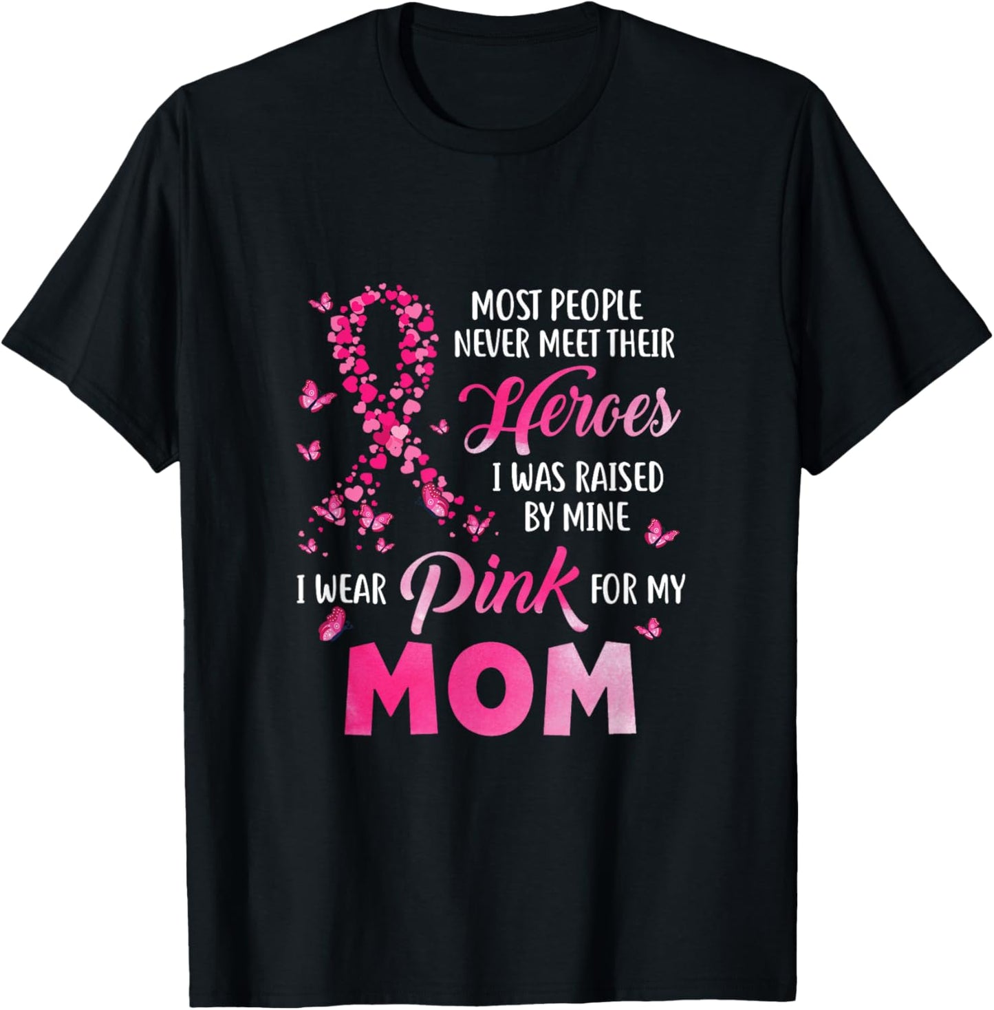 My Heroes I Wear Pink For My Mom Breast Cancer Awareness T-Shirt - T-Shirt | Black