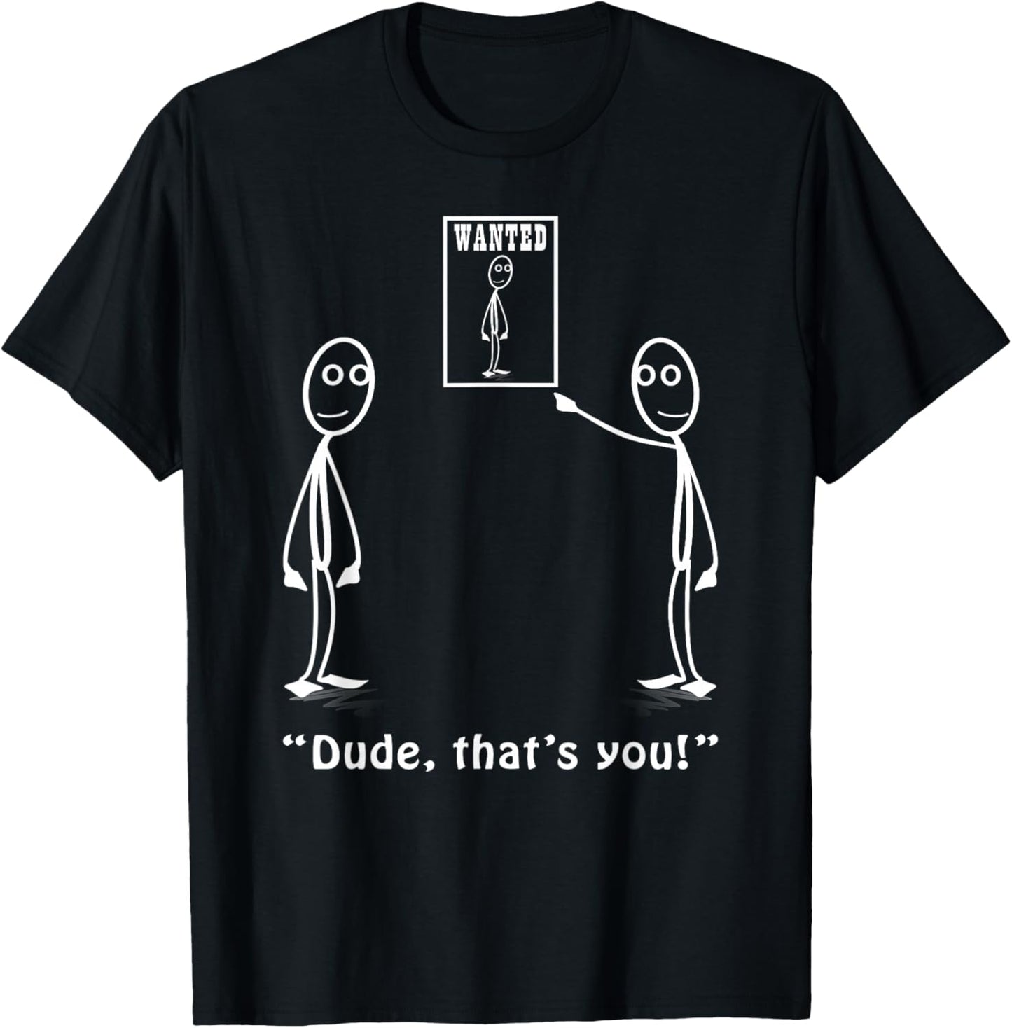 Funny Dude, That's You Stickman Costume - Stick Figure T-Shirt - T-Shirt | Black