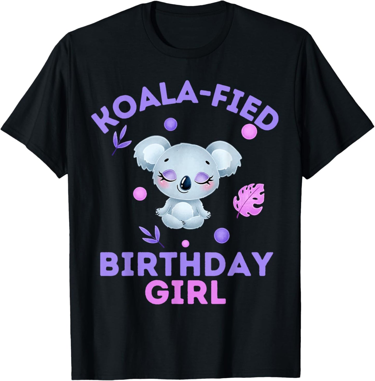 Koala-Fied Birthday Girl Cute Animal Kids Aussie Costume T-Shirt - T-Shirt | Black
