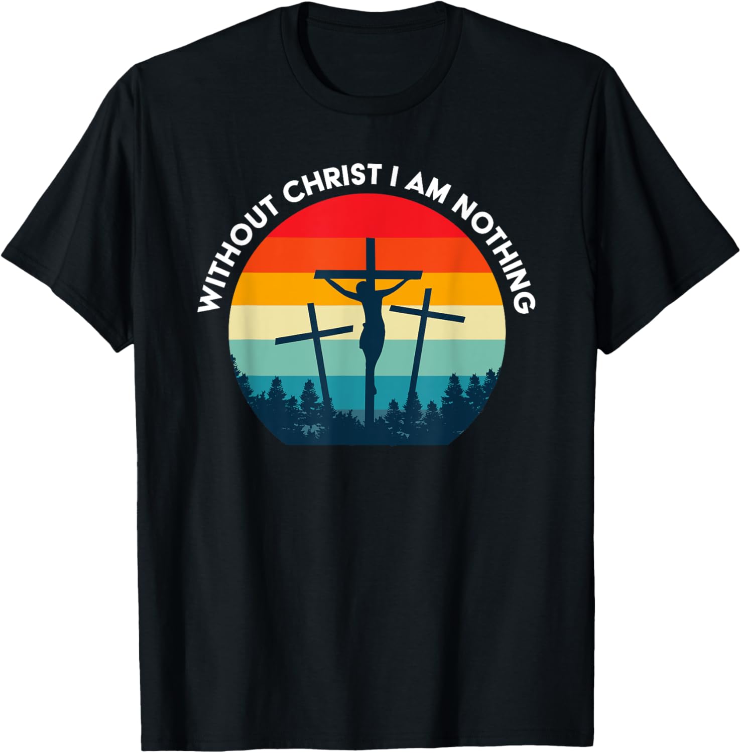 Without Christ I am Nothing - Saved by Grace T-Shirt - T-Shirt | Black