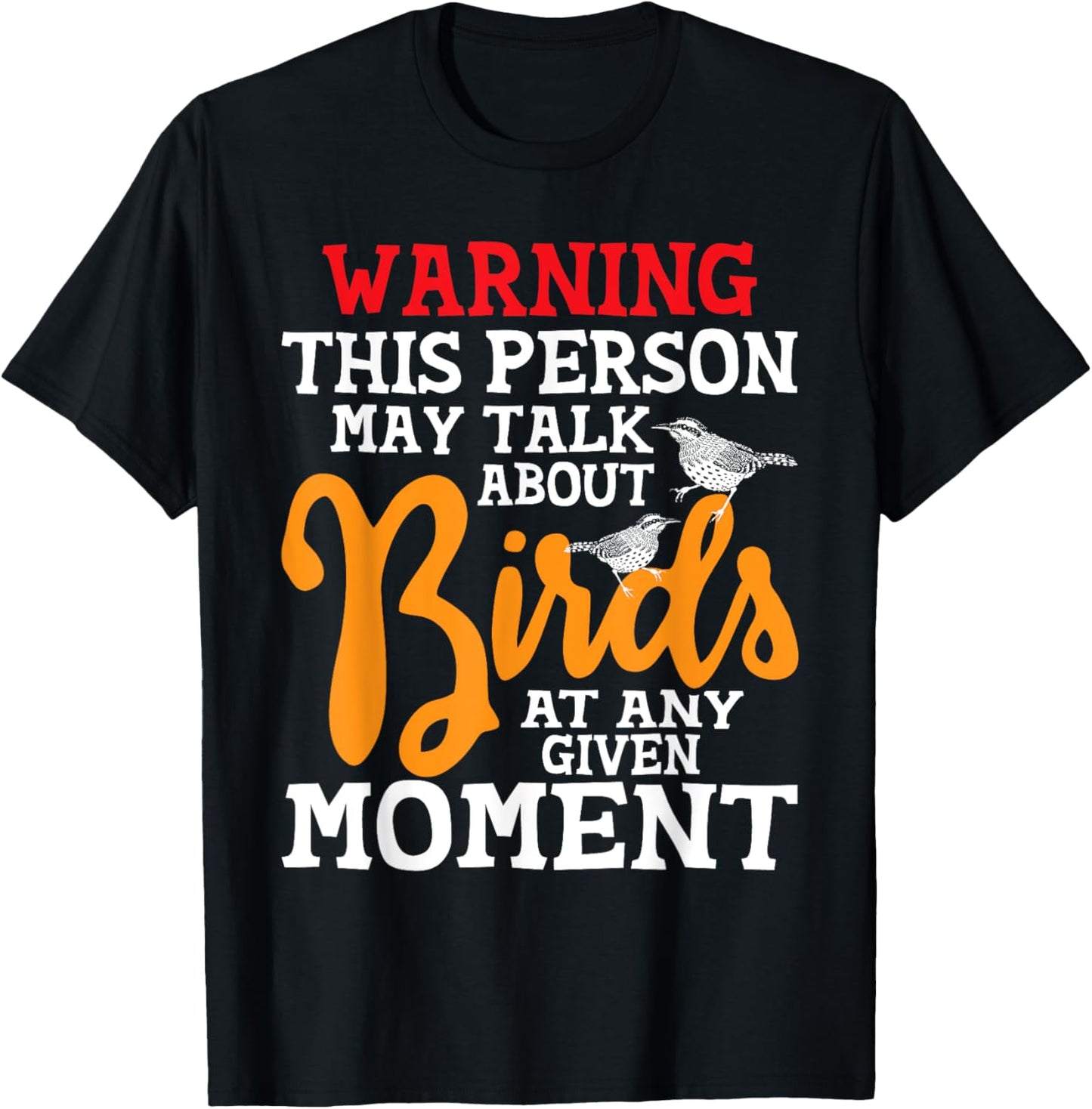 May Talk About Birds At Any Given Moment - Birding Birder T-Shirt - T-Shirt | Black