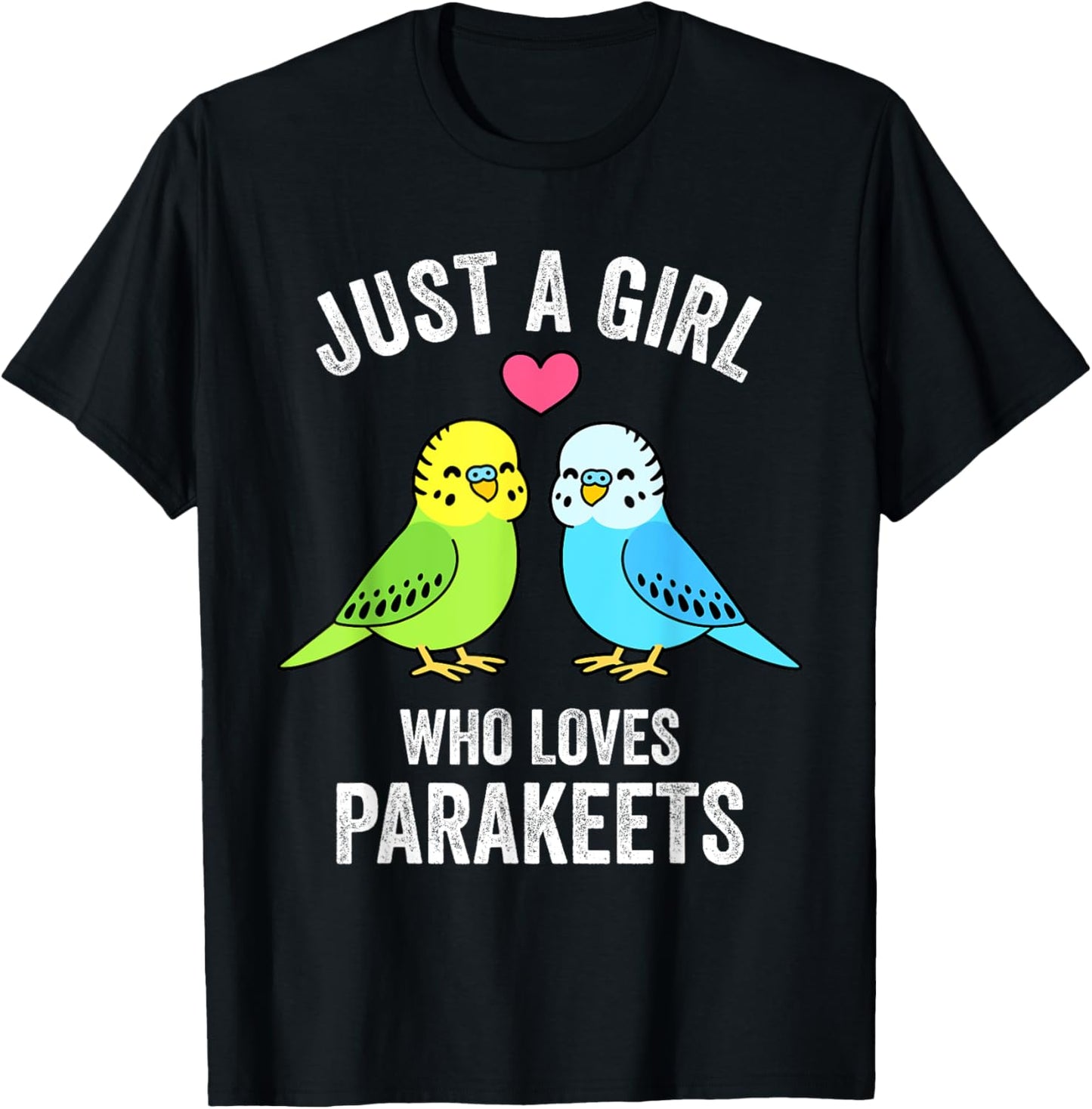 Just A Girl Who Loves Parakeets Pet Bird Lover Funny Gift T-Shirt - T-Shirt | Black