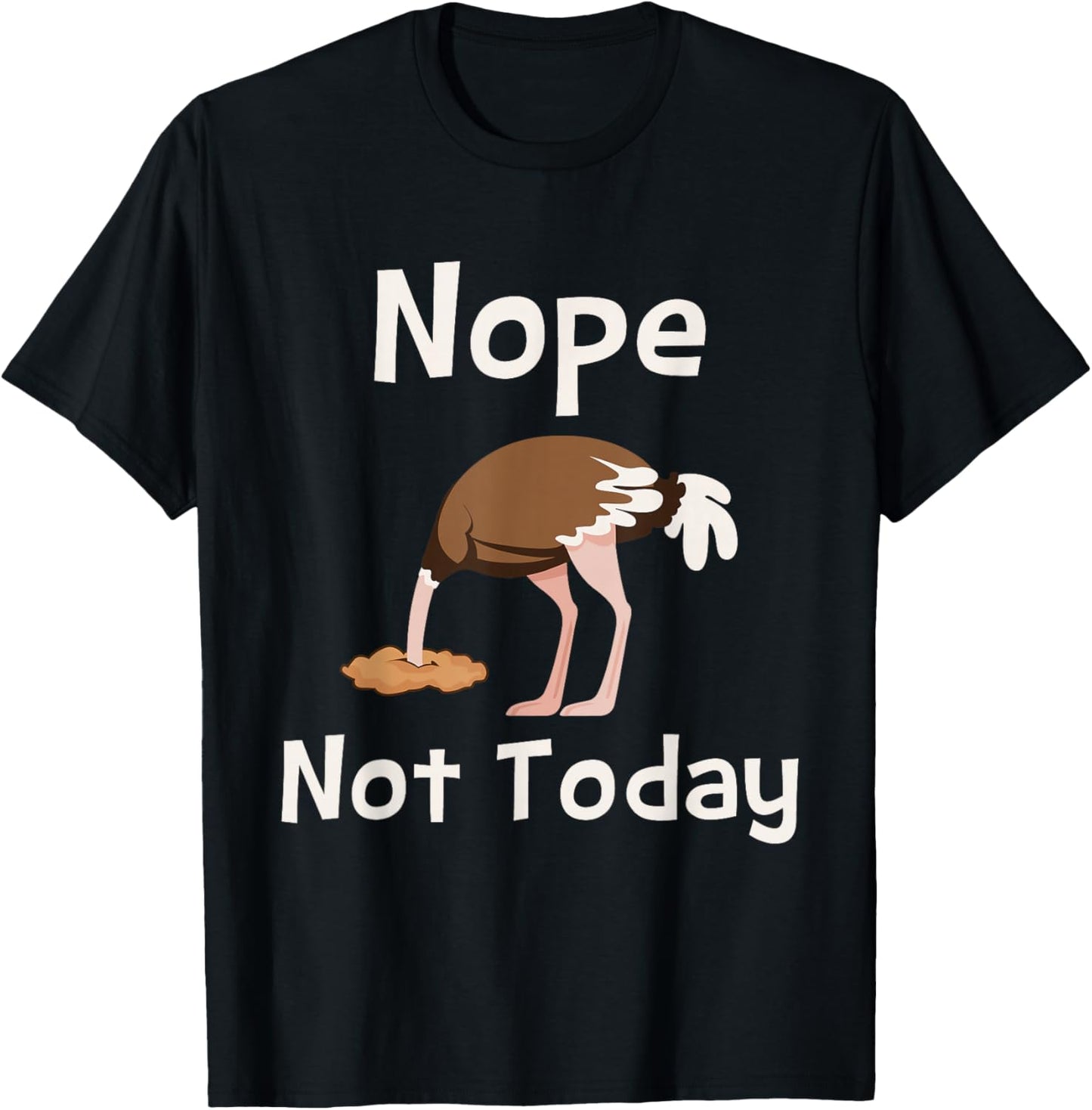 Nope Not Today - Ostrich Farmer Zookeeper Safari Lover T-Shirt - T-Shirt | Black