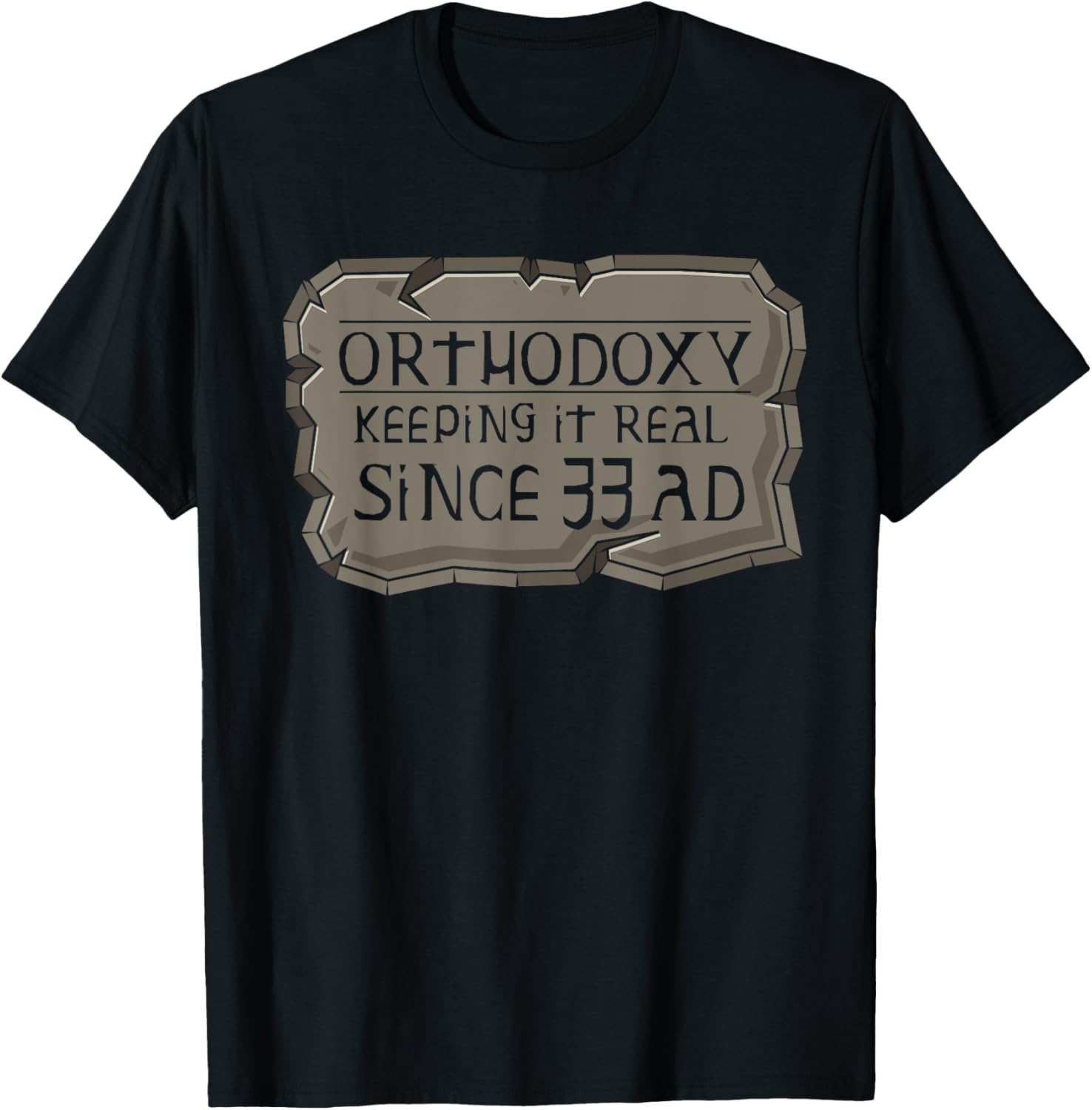Orthodoxy Keeping It Real Since 33 AD Christian Orthodox T-Shirt - T-Shirt | Black